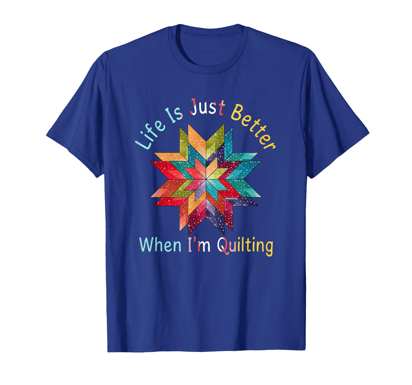 Funny Sewing Quilter Life Is Just Better When I'm Quilting T-Shirt