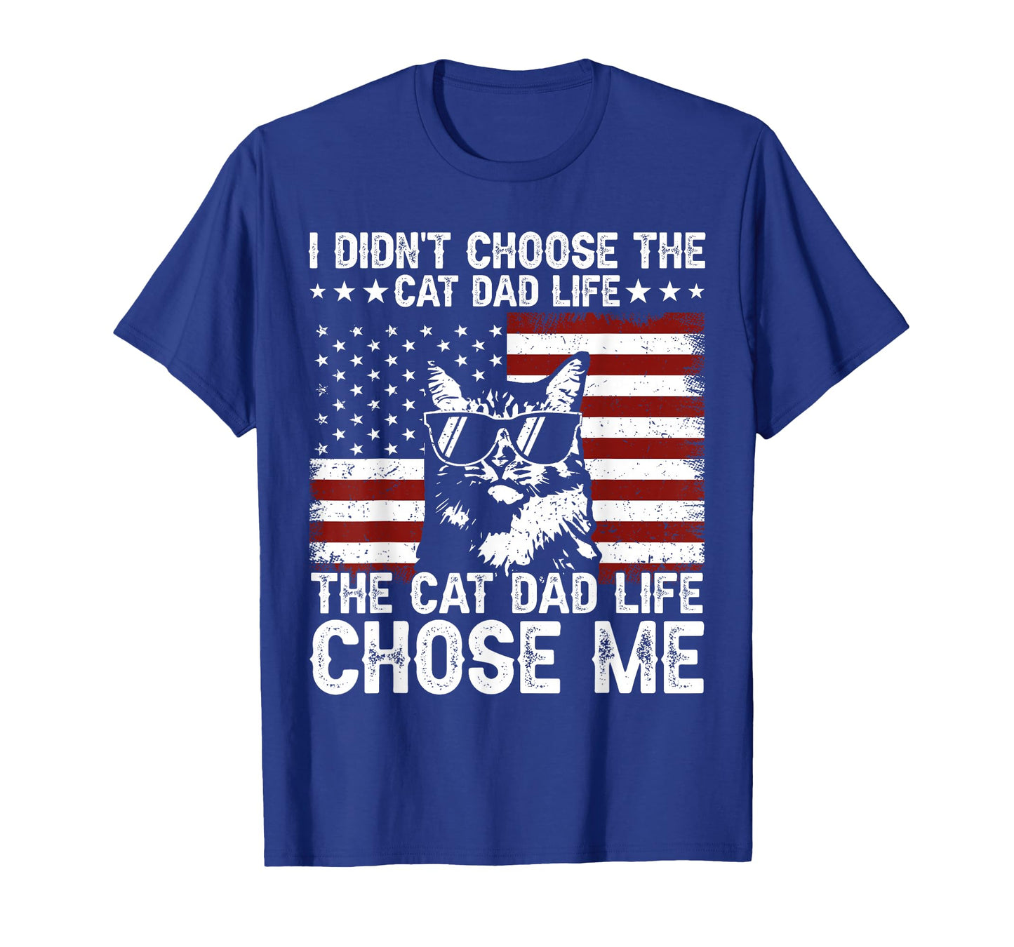 I Didn't Choose The Cat Dad Life The Cat Life Chose Me T-Shirt