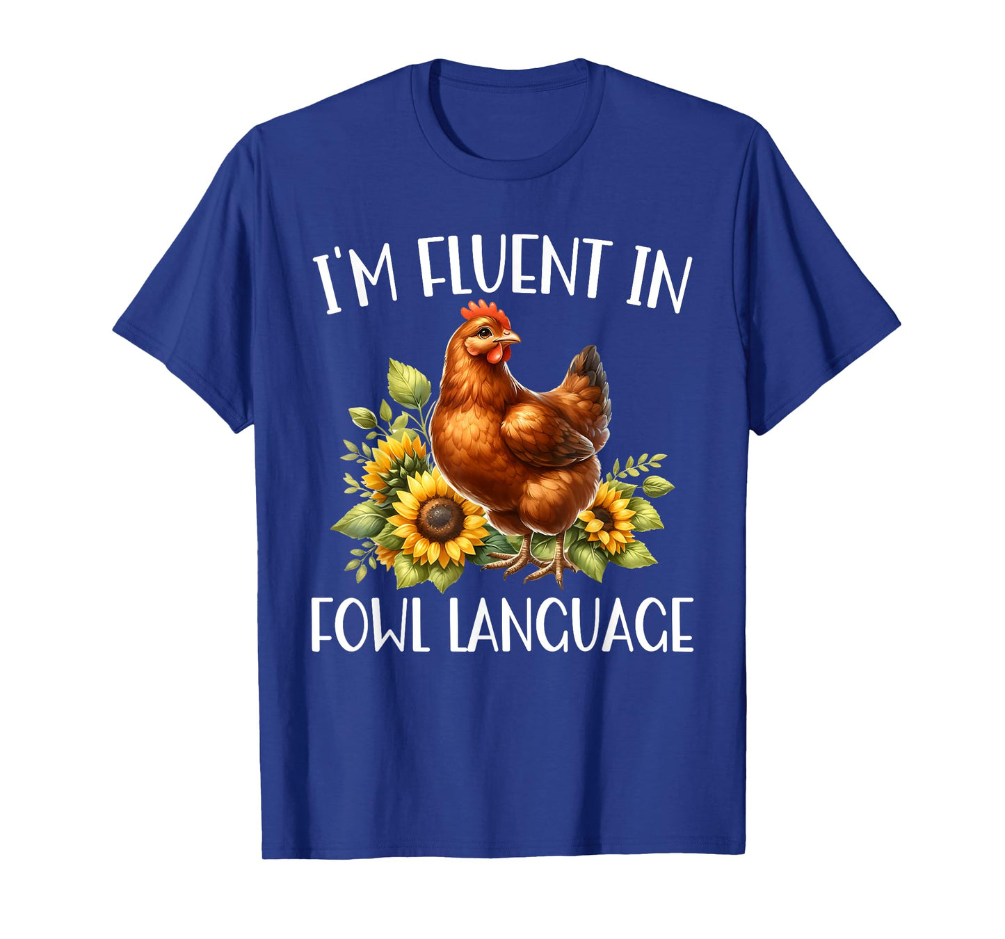 I'm Fluent In Fowl Language Funny Chicken Farmhouse T-Shirt
