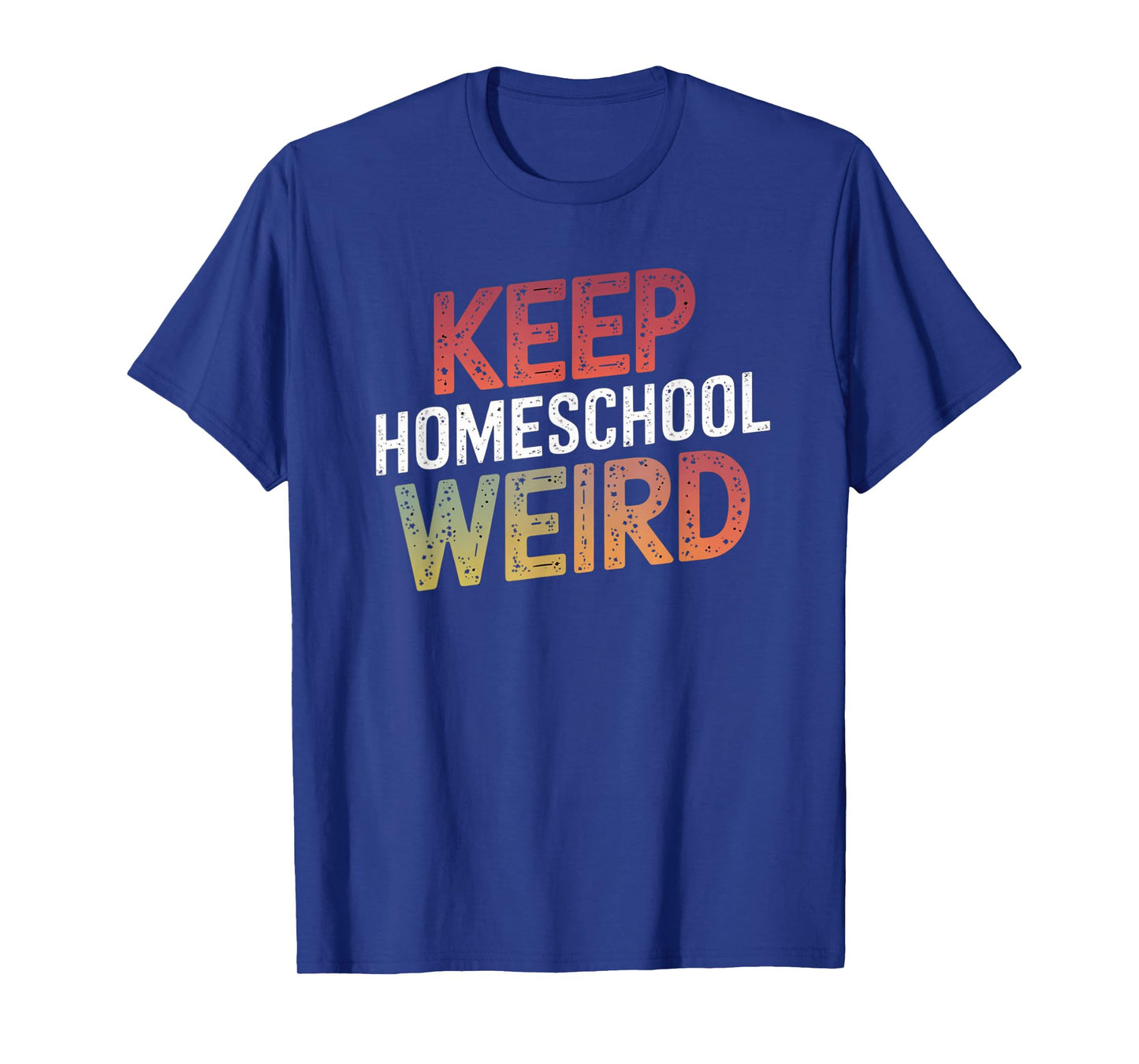 Keep Homeschool Weird Funny Teacher Homeschool Mom T-Shirt