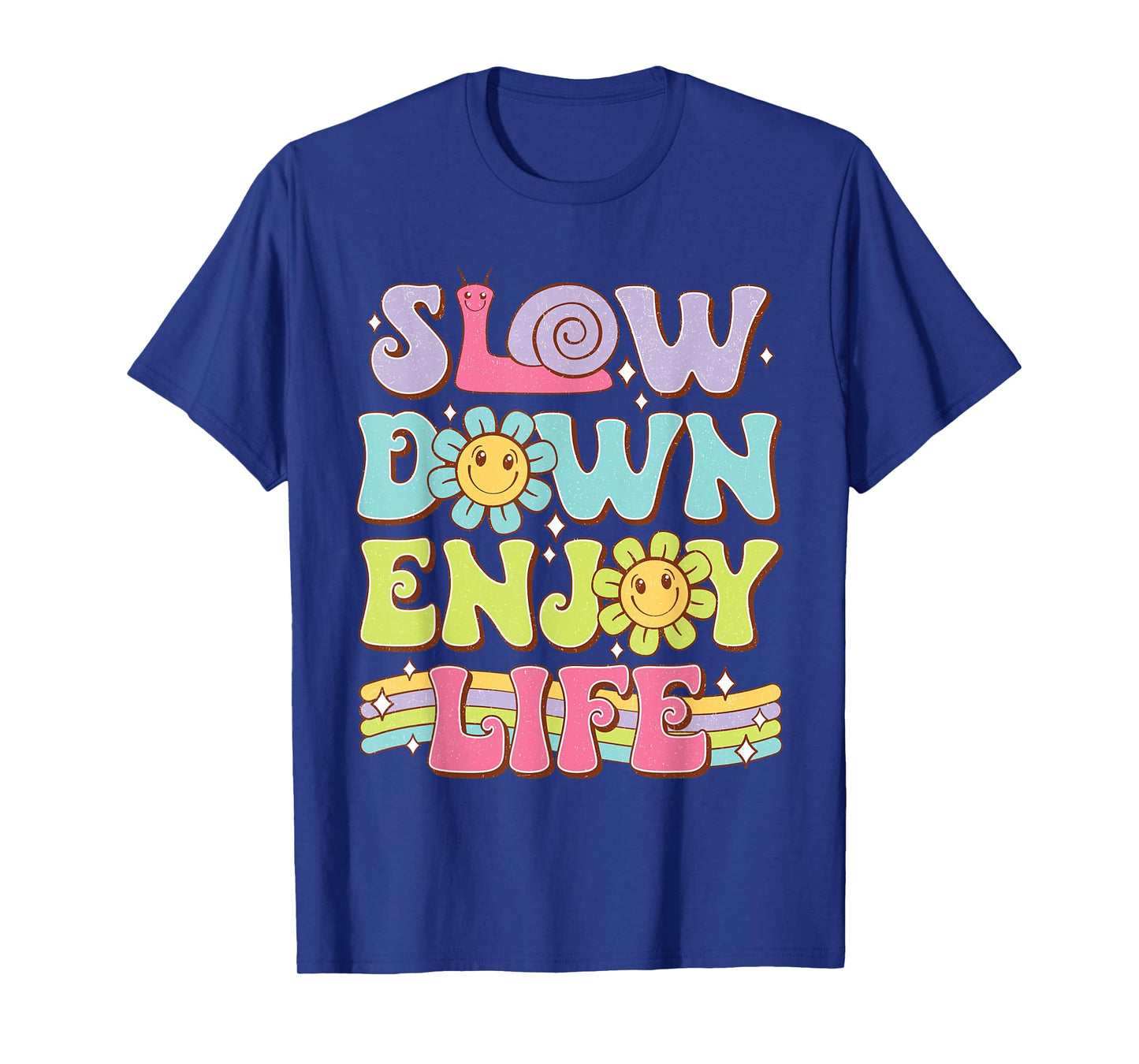 Slow Down Enjoy Life Motivational Quotes Men Women T-Shirt