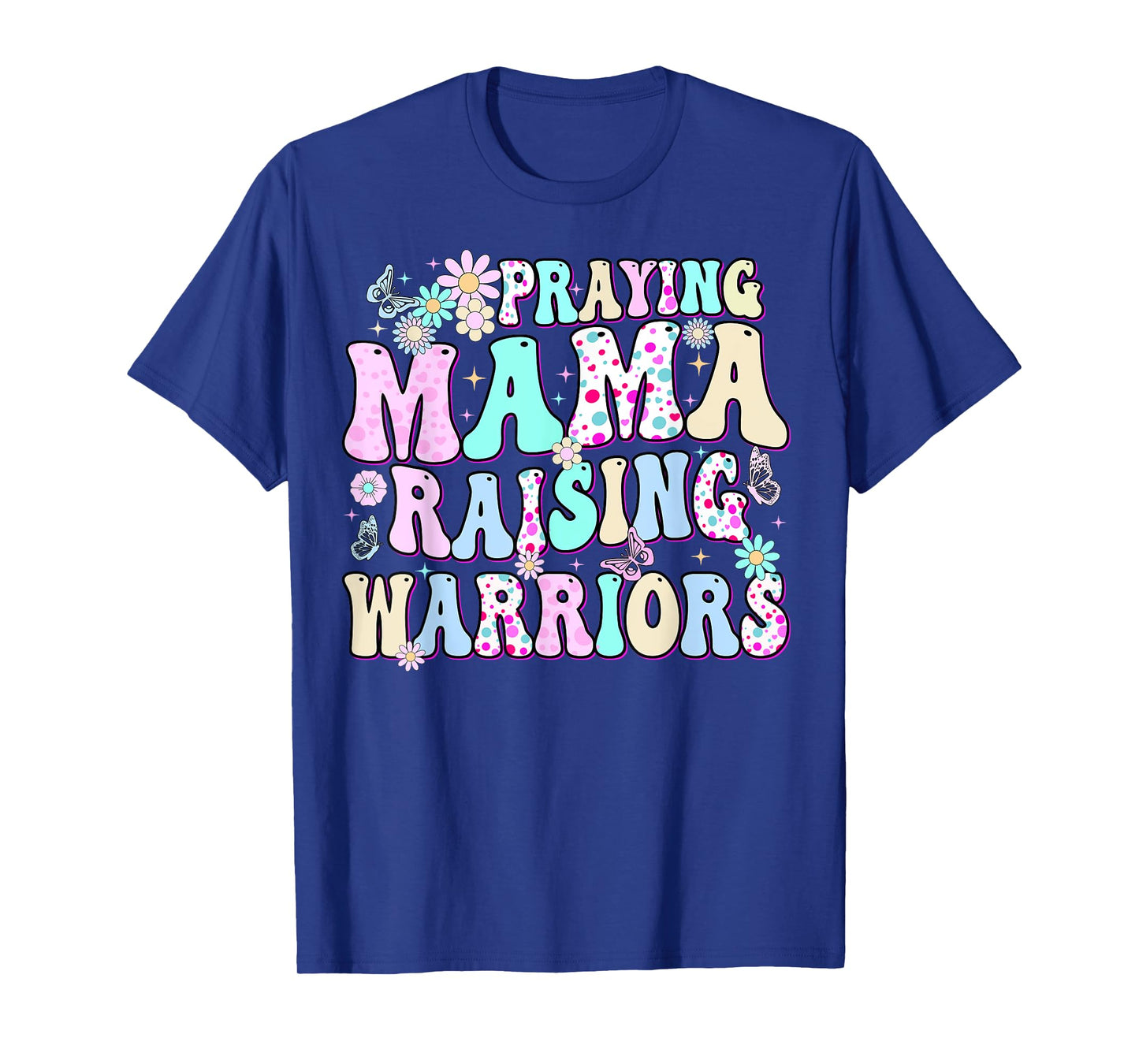 Praying Mama Raising Warriors Happy Christian Mother’s Day T-Shirt