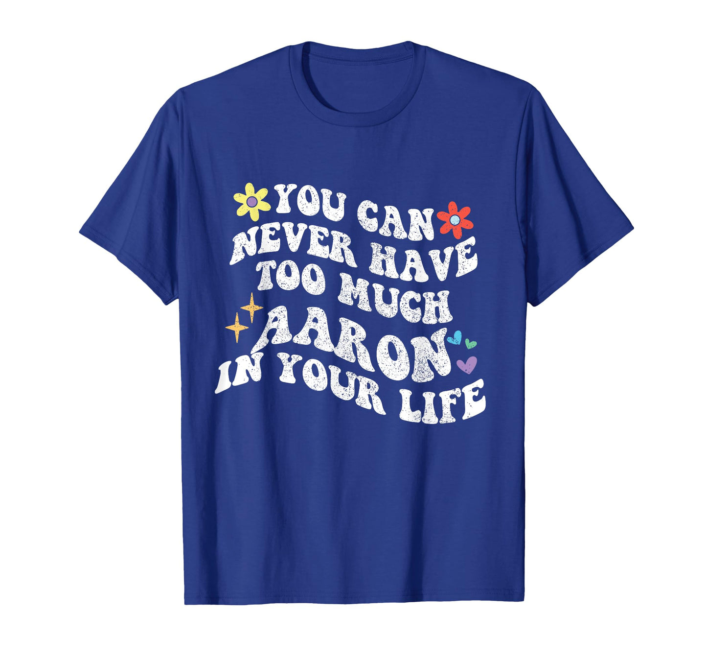 Retro Groovy You Can Never Have Too Much Aaron In Your Life T-Shirt