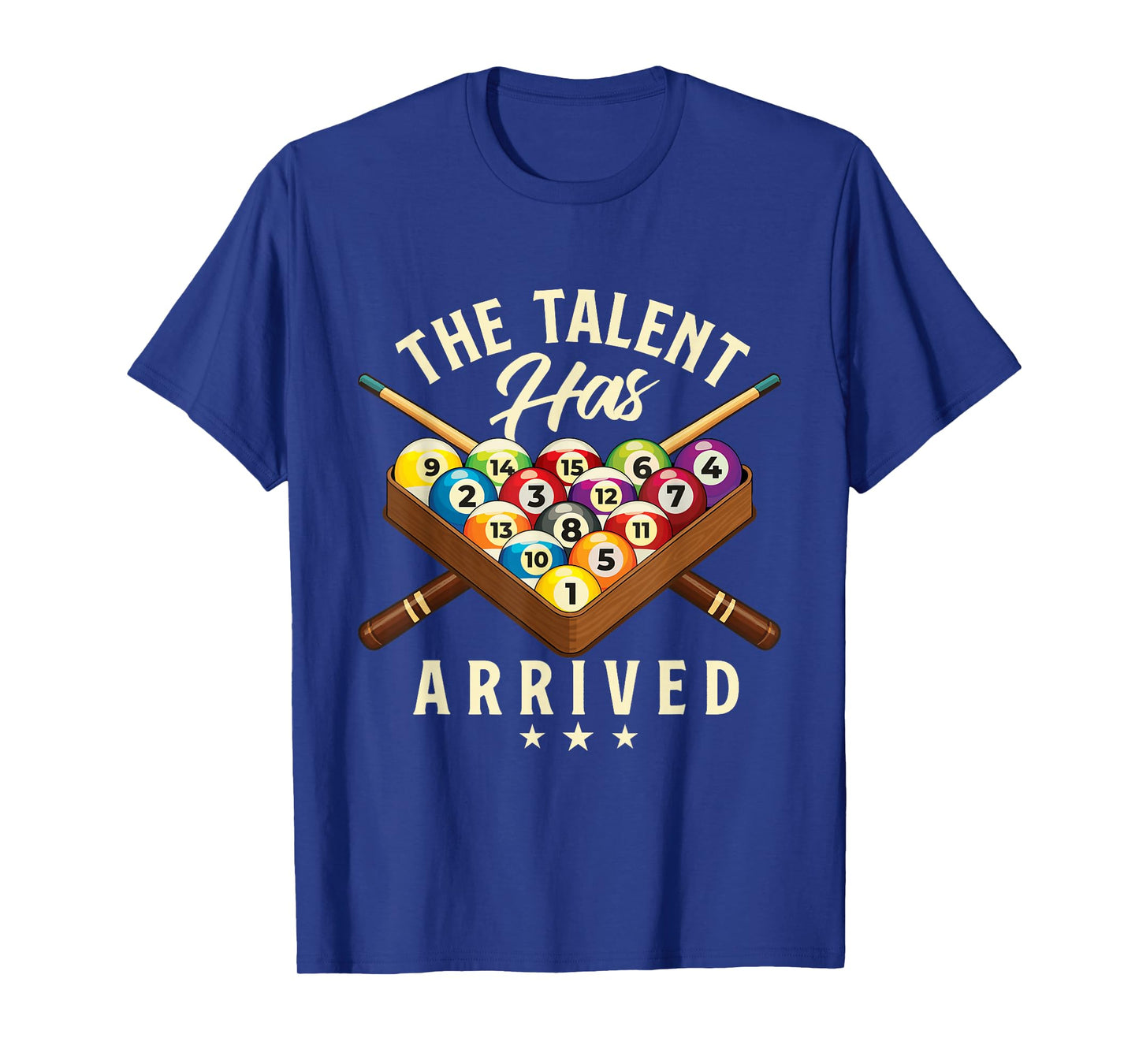 The Talent Has Arrived - 8 Ball Billiard Game Pool Player T-Shirt