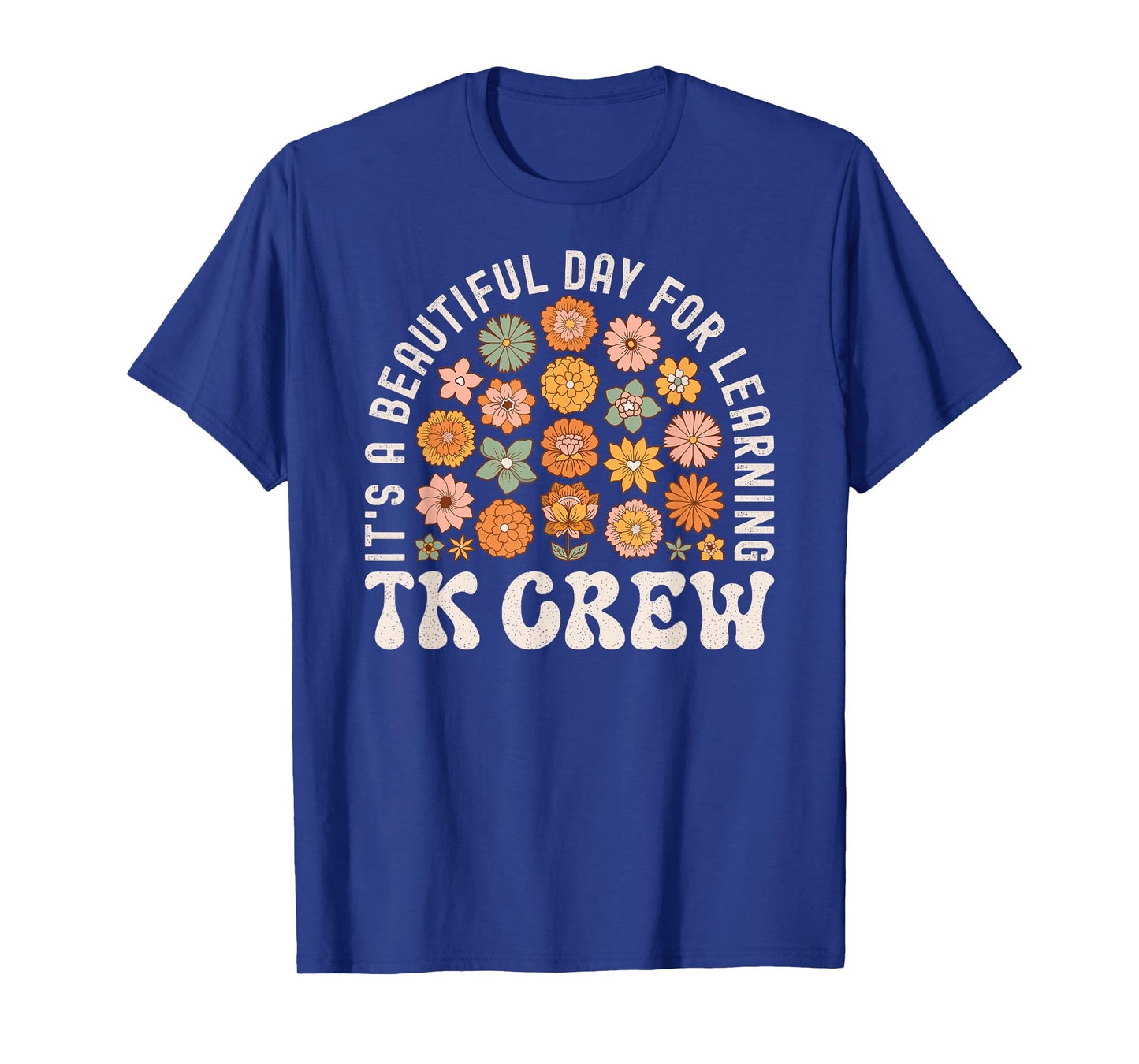 TK Crew Teacher Wildflower Its a Beautiful Day for Learning Men Women Kids T-Shirt