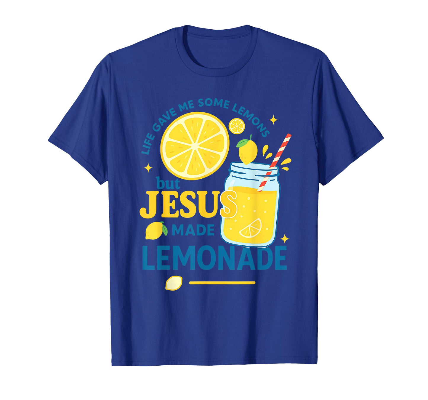 Life Gave Me Some Lemons But My Jesus He Be Making Lemonade T-Shirt