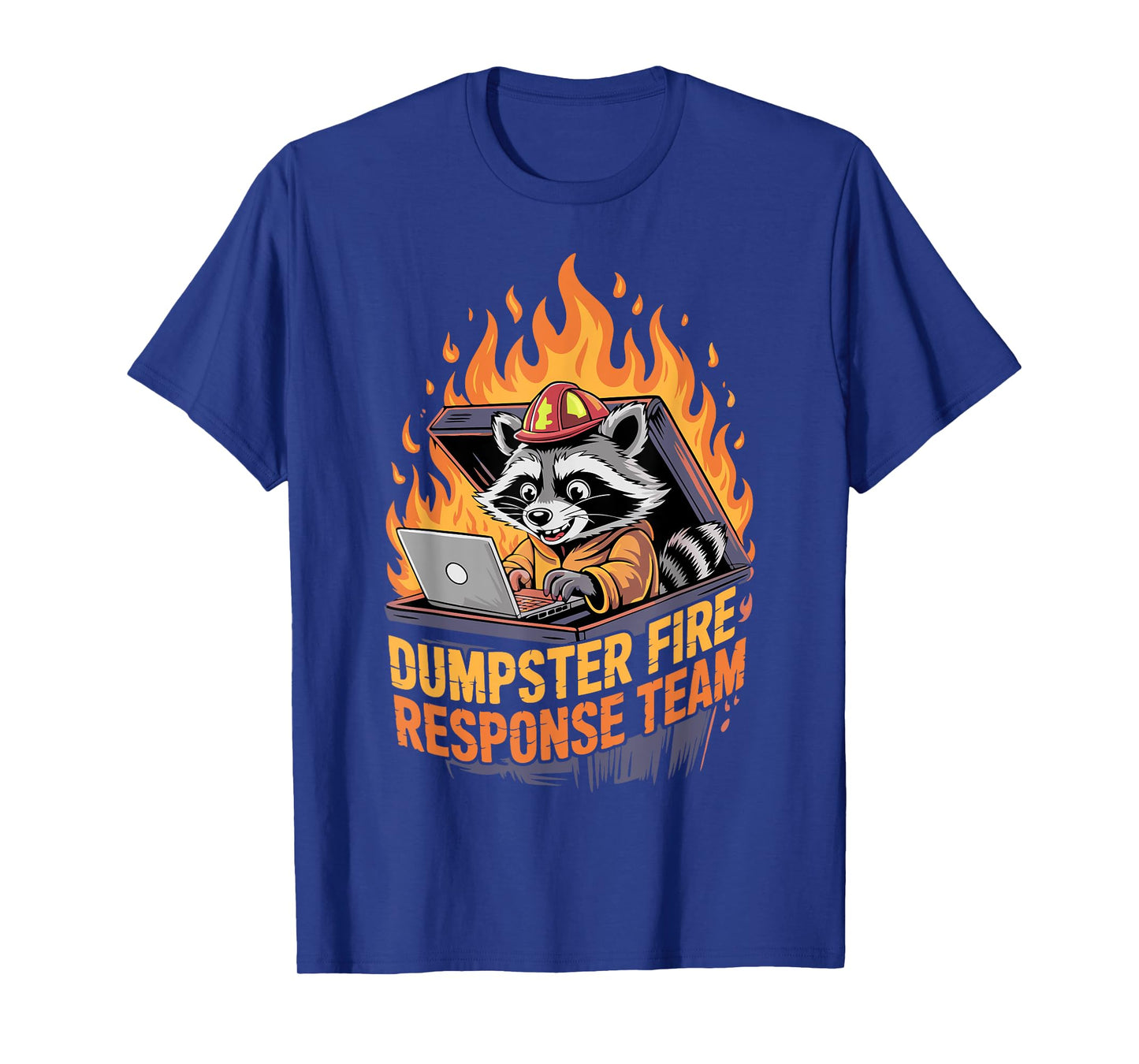Dumpster Fire Response Team Funny Chaos Meme T-Shirt