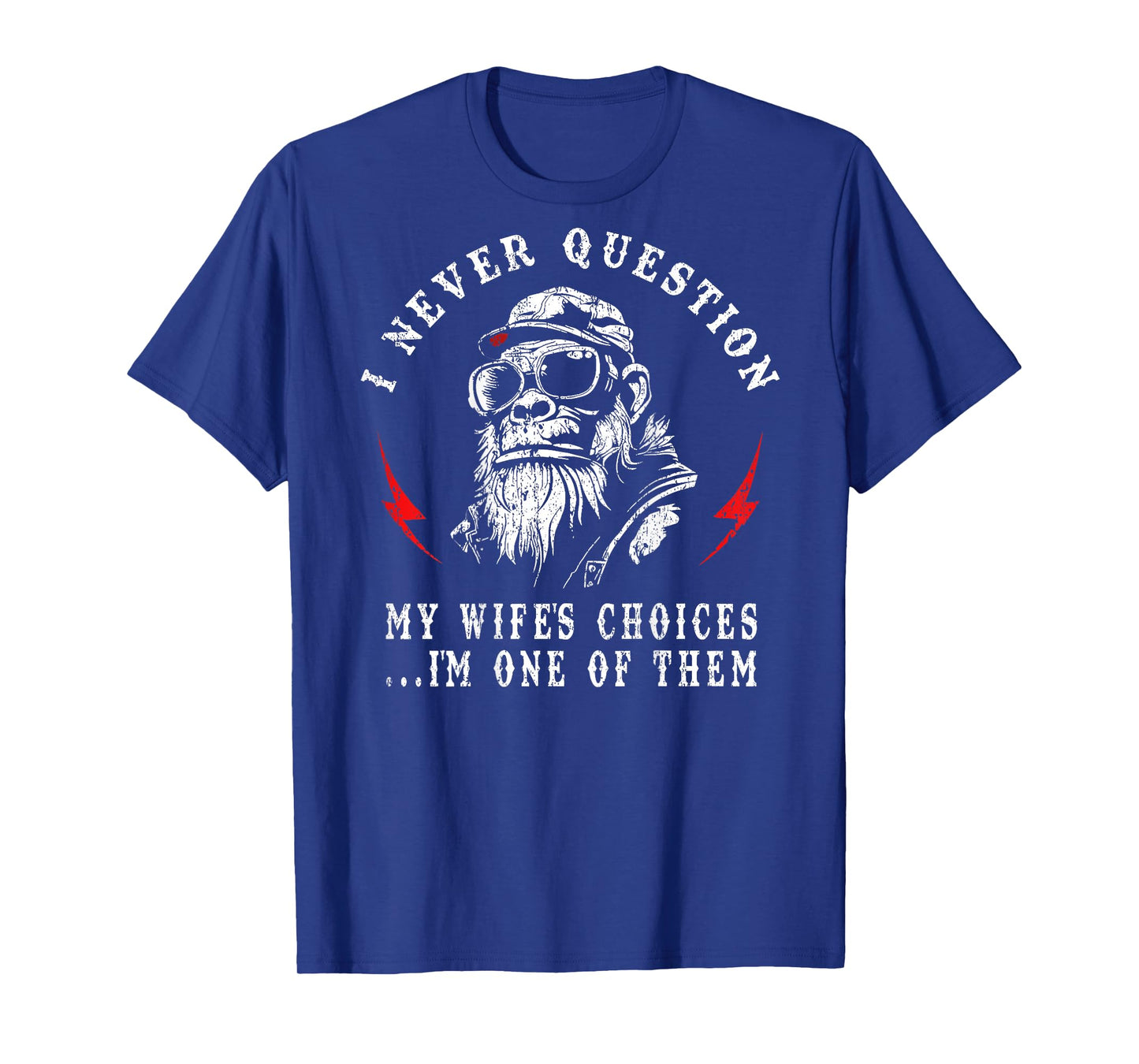 I Never Question My Wife's Choices Funny Monkey (ON Back) T-Shirt