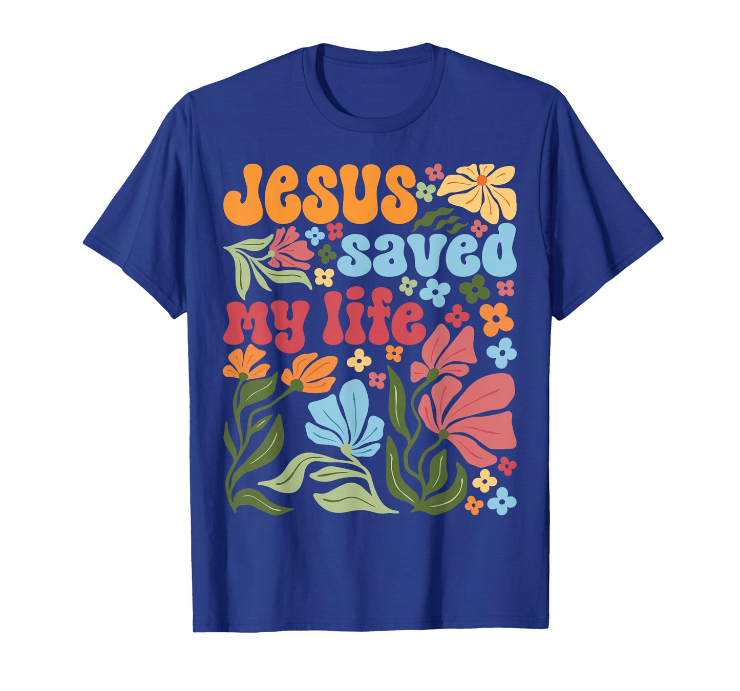 Retro Jesus Christ Saved My Life Boho Floral Christian Faith T-Shirt