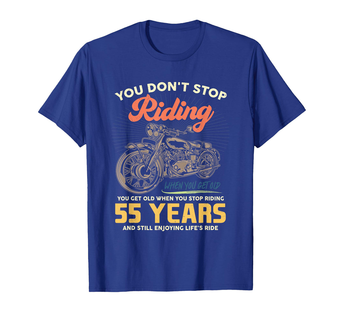 Don't Stop Riding When You Get Old 55 Birthday Motorcycle T-Shirt