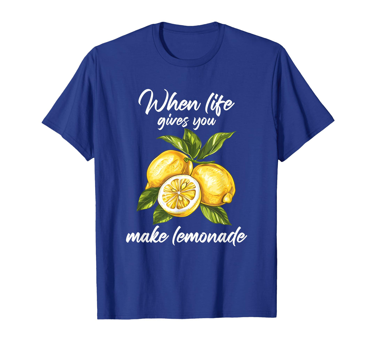 When Life Gives You Lemons Make Lemonade T-Shirt