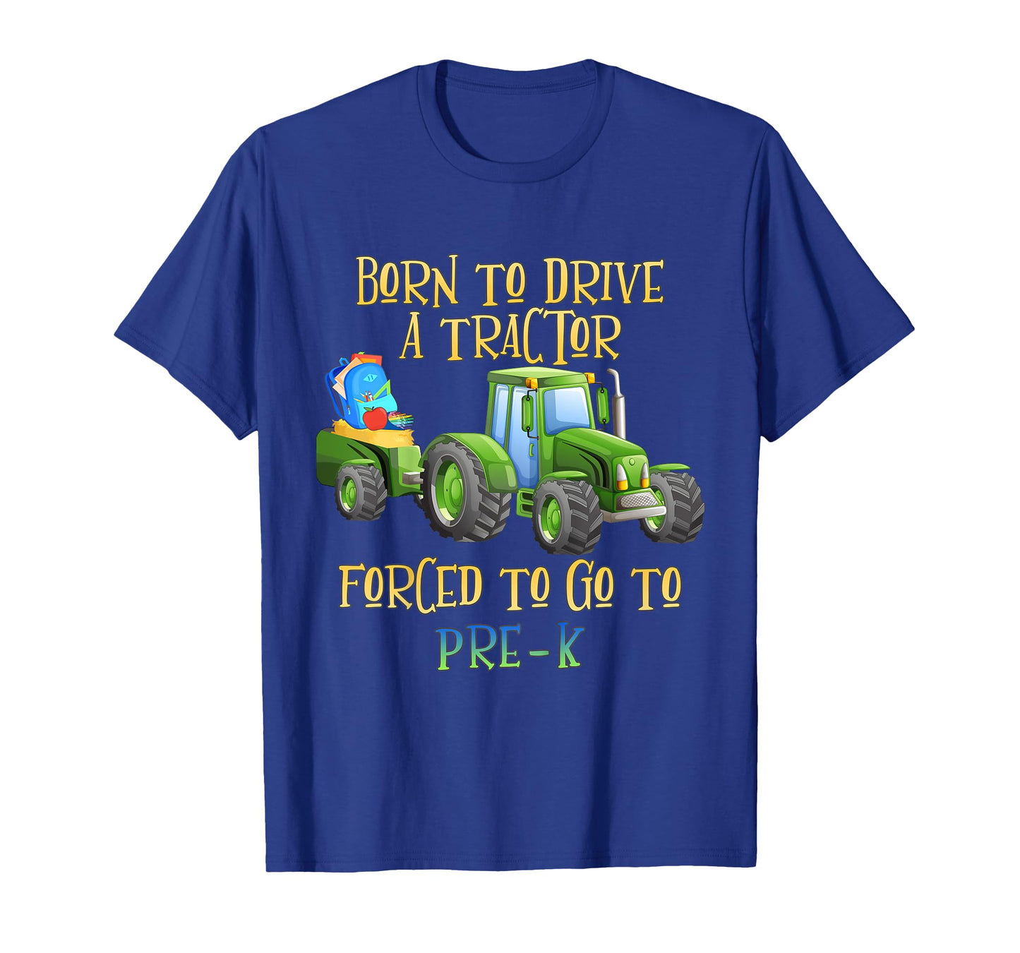 Kids Born to Drive Tractor Forced to Go to Pre-K Kindergarten T-Shirt