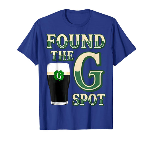 Found The G Spot Funny St Patricks Day Beer Adult Humor T-Shirt - T-Shirt | Royal