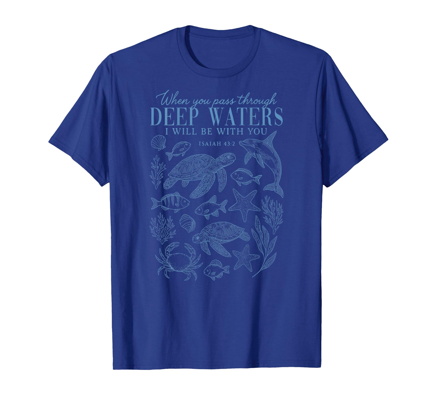 When You Pass Through Deep Waters Isaiah 43 2 Bible On Back T-Shirt