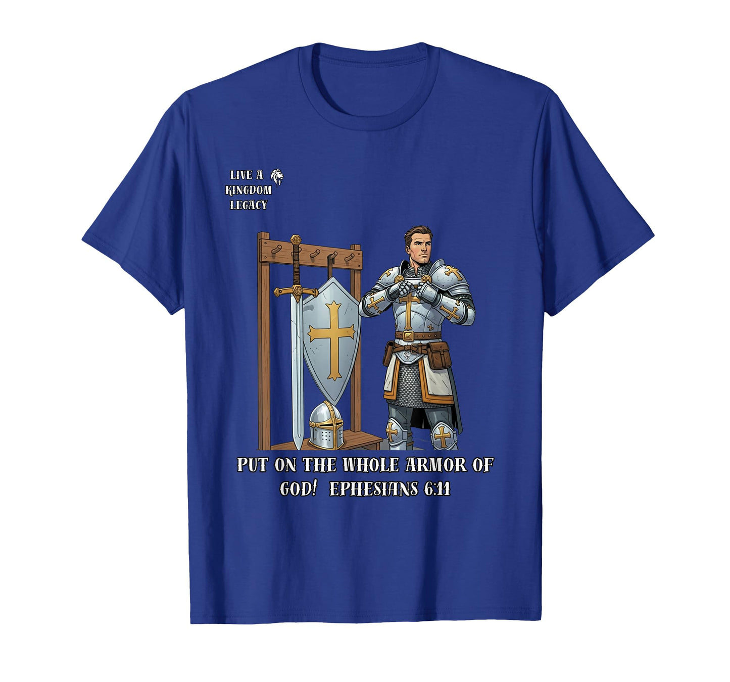 Armor of God Ephesians 6:11 - Live a Kingdom Legacy T-Shirt