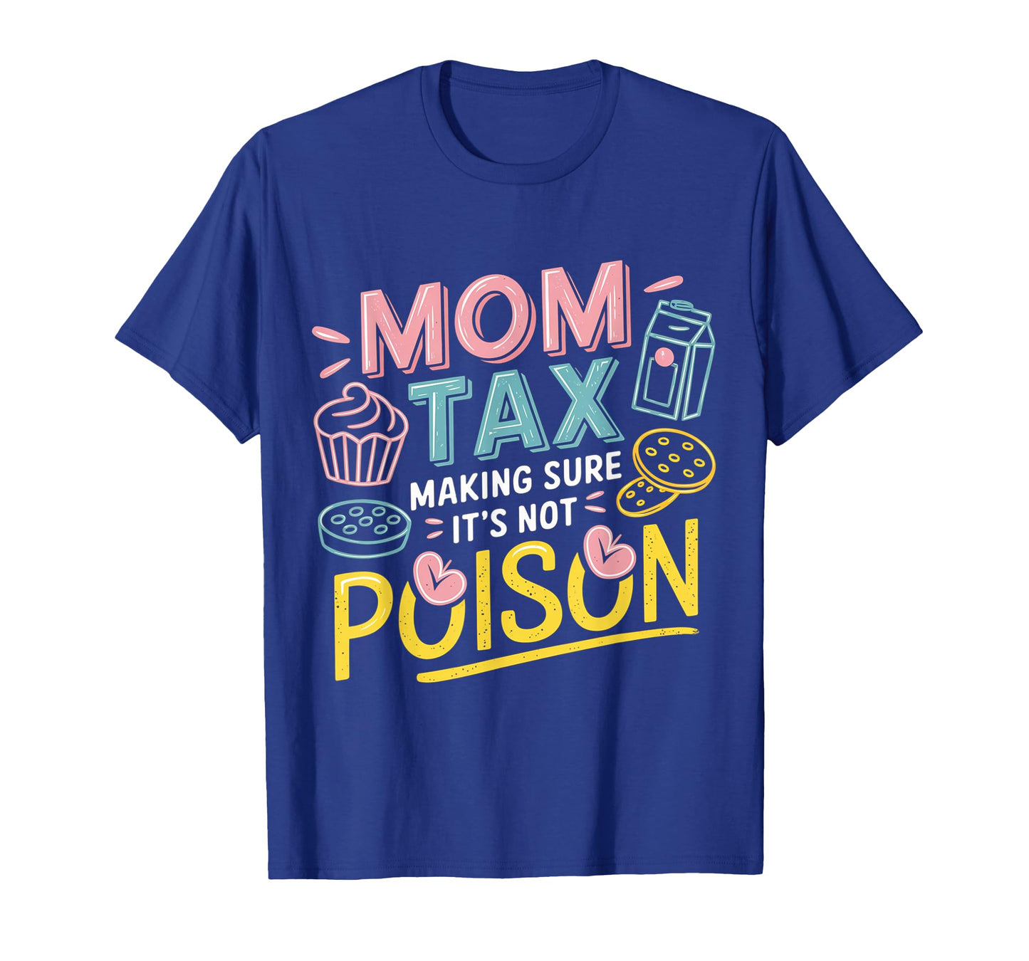 Mom Tax Funny Snack Apparel for Mother’s Day T-Shirt