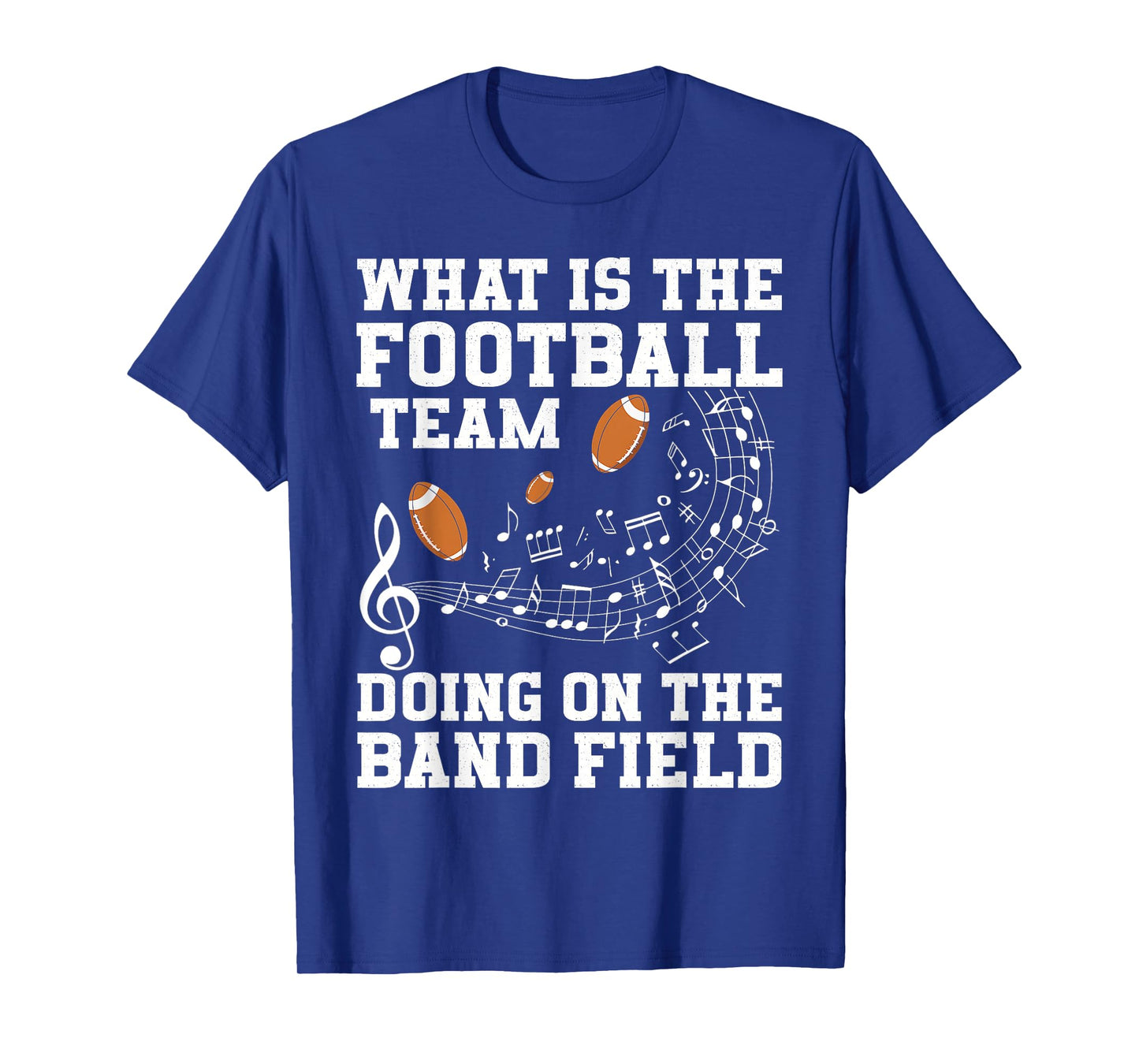 What is The Football Team On The Band Field Funny Quote T-Shirt