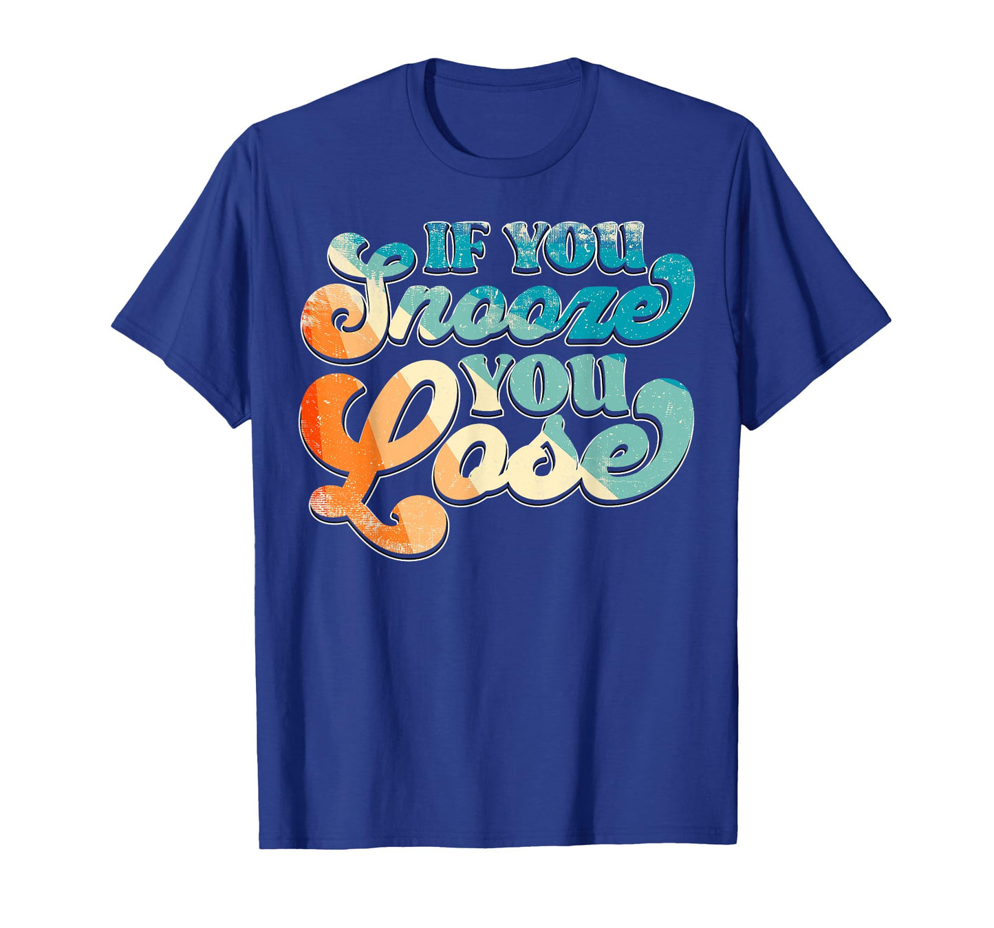 If You Snooze You Lose T-Shirt
