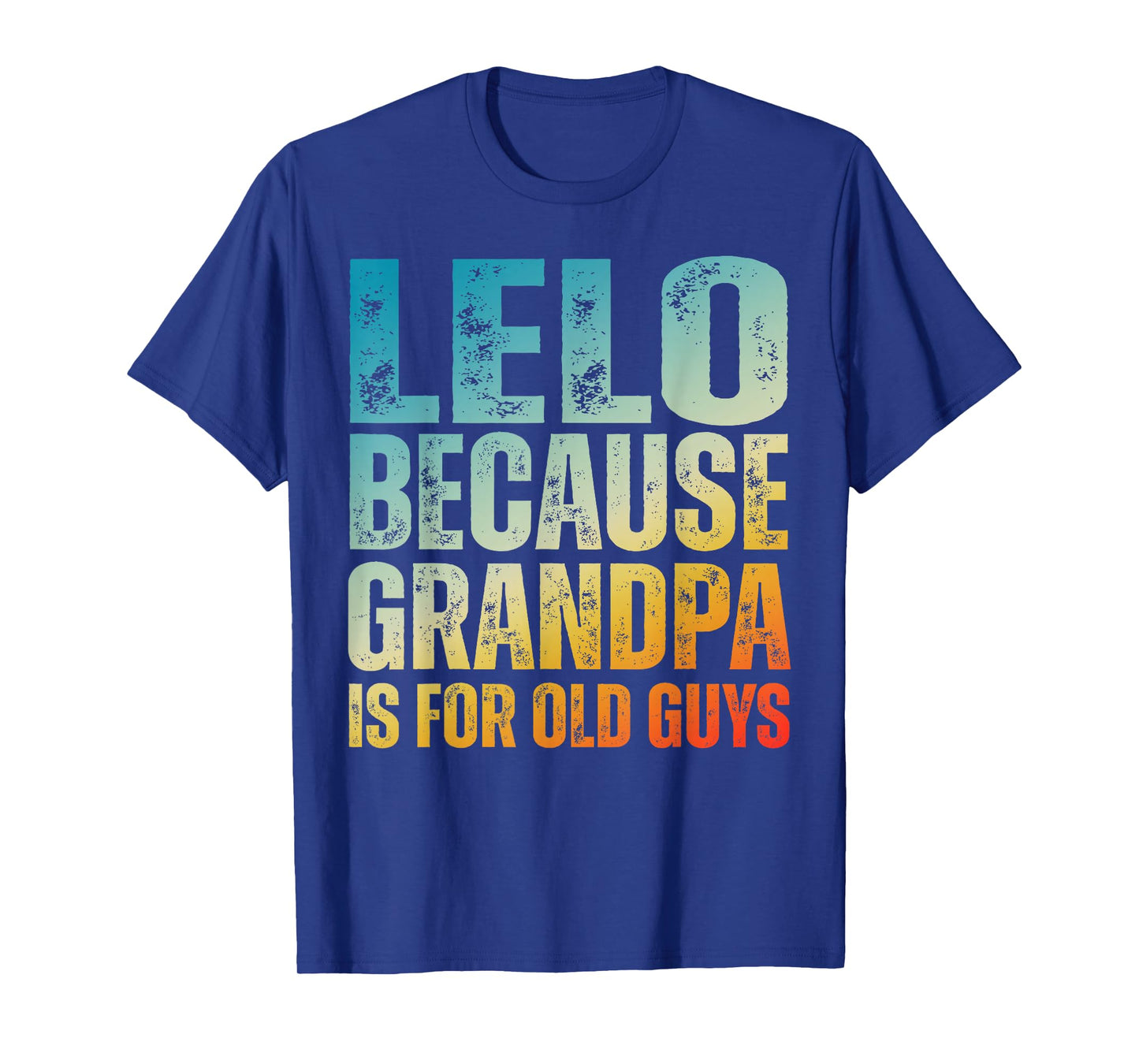 Father’s Day Spanish Grandpa Lelo Grandpa Is For Old Guys T-Shirt