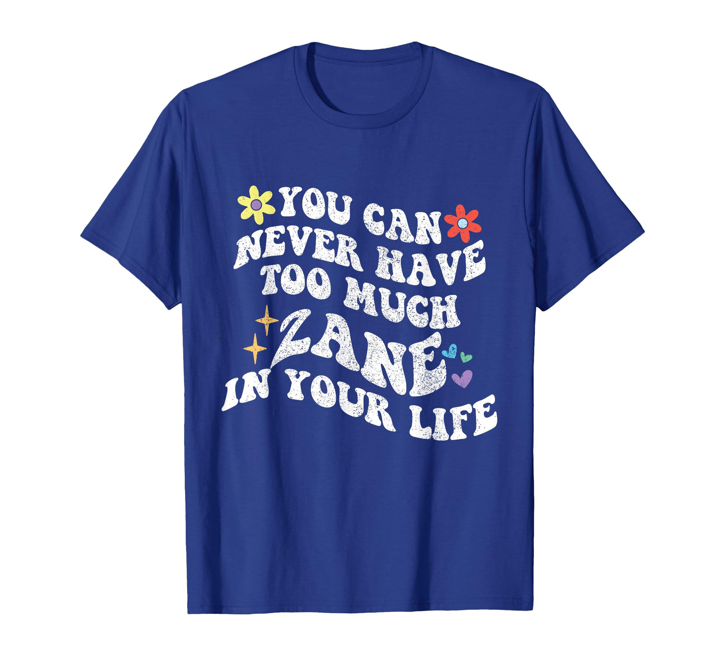 Retro Groovy You Can Never Have Too Much ZANE In Your Life T-Shirt