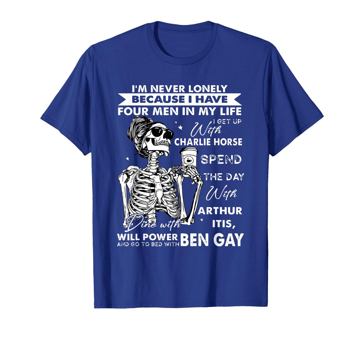 Skull I'm Never Lonely Because I Have Four Men in My Life T-Shirt