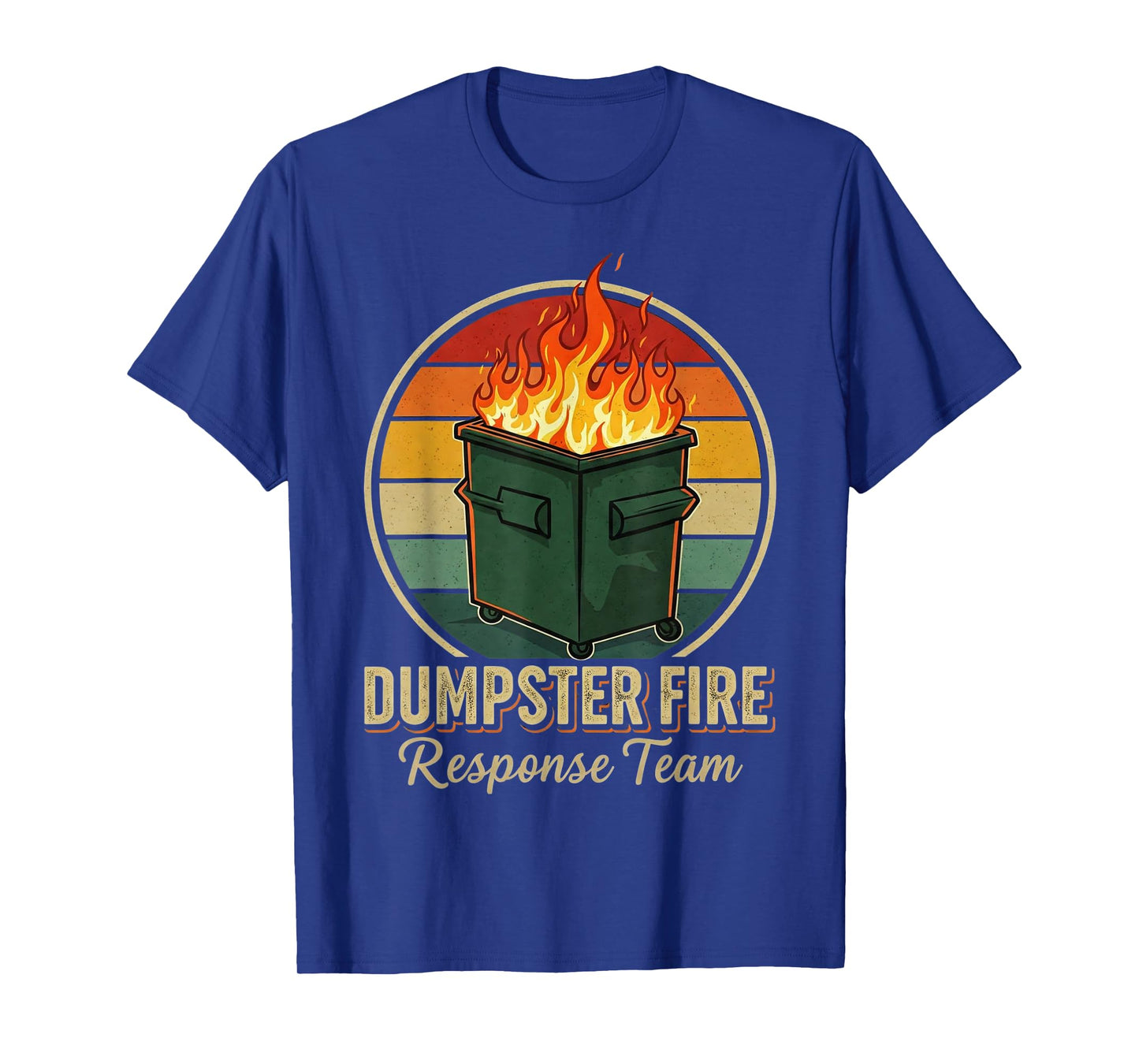 Funny Dumpster Fire Response Team T-Shirt