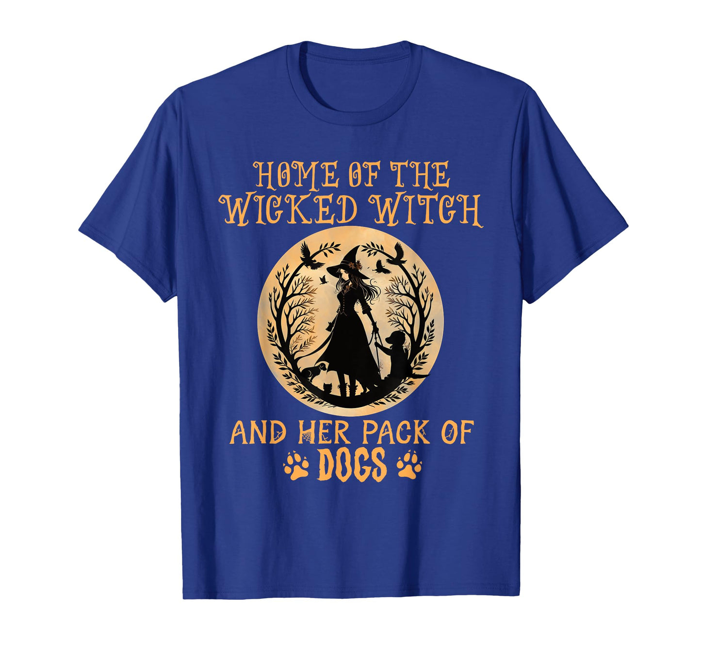 Home of the wicked witch and her pack of dog funny Halloween T-Shirt for Men Women Kids