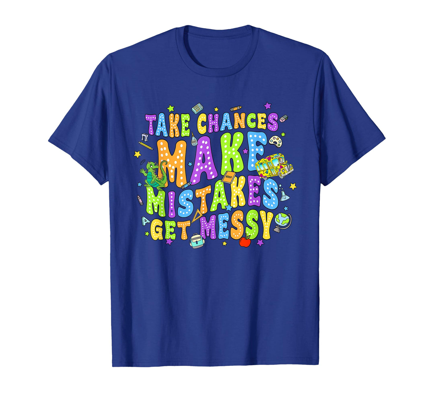 Take Chances Make Mistakes Get Messy School Bus Life T-Shirt