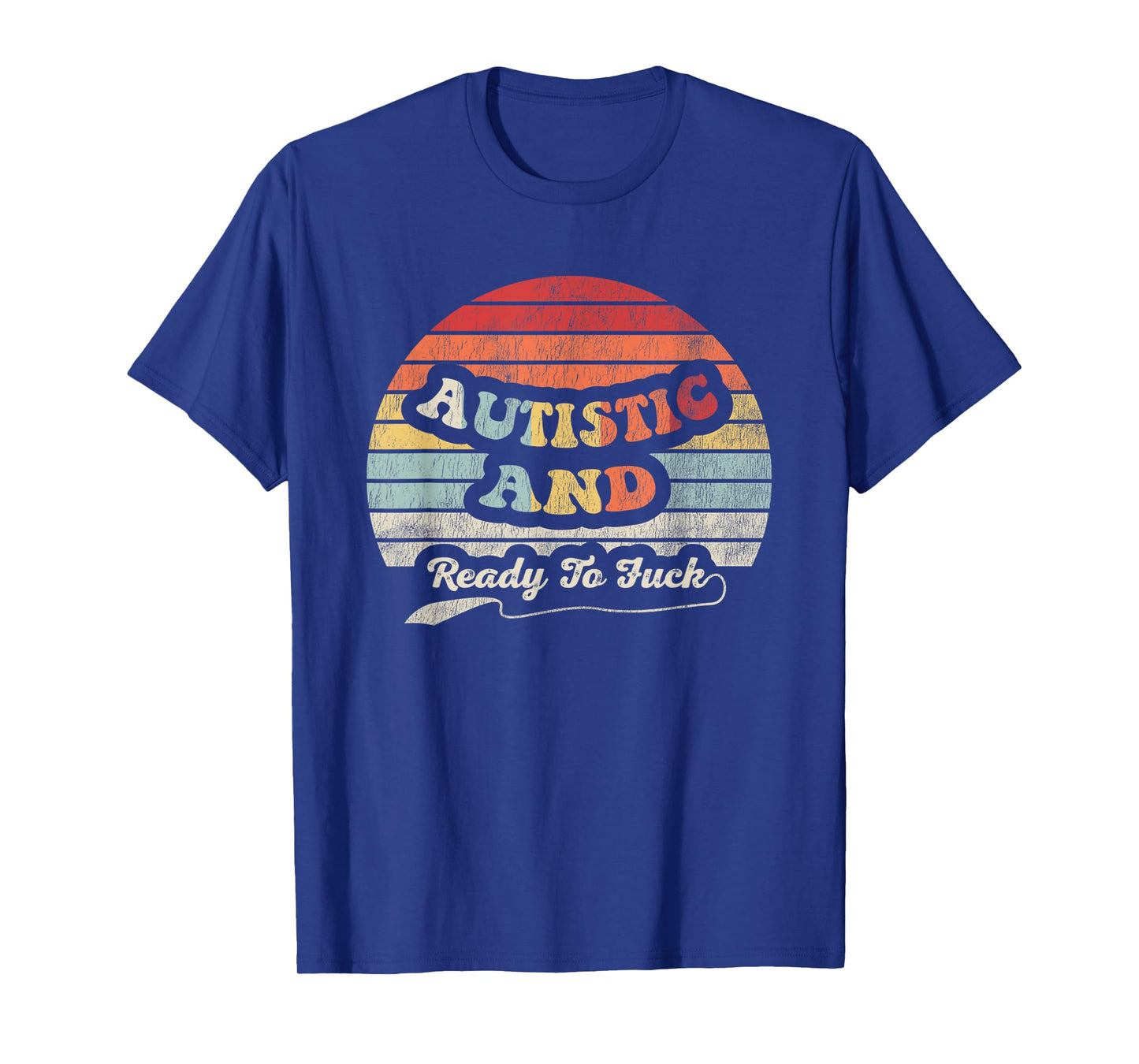 Autistic And Ready To Fuck Bold Statement Graphic T-Shirt