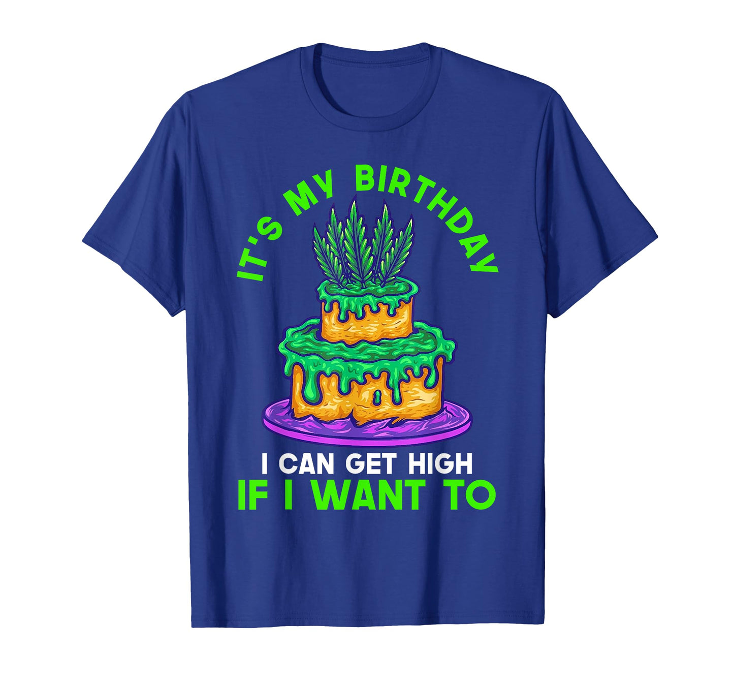 It's My Birthday I Can Get High If I Want To Fun Birthday T-Shirt