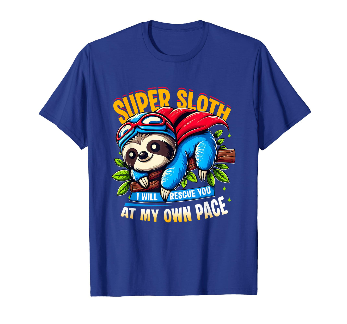 Superhero Super Sloth Hero I Will Rescue You At My Own Pace T-Shirt
