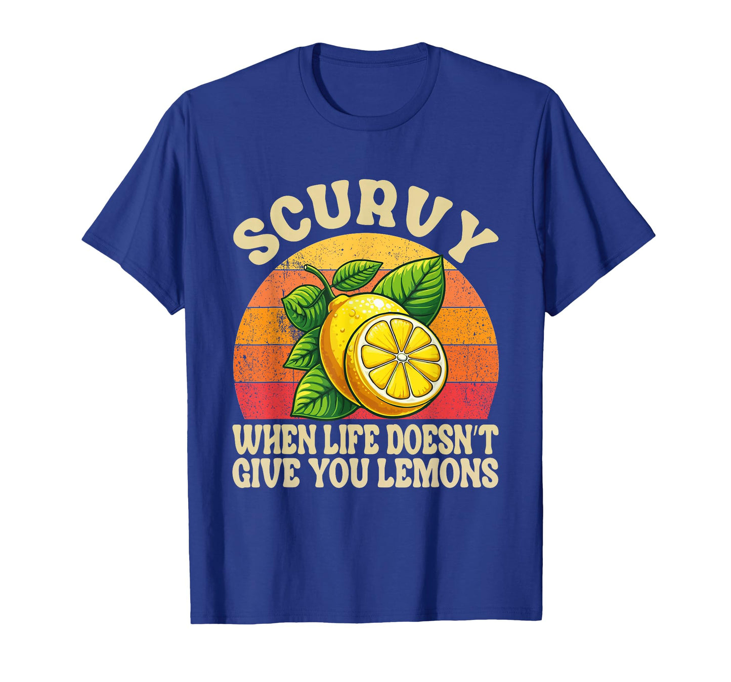 Scurvy When Life Doesn't Give You Lemons Vintage Fruit T-Shirt