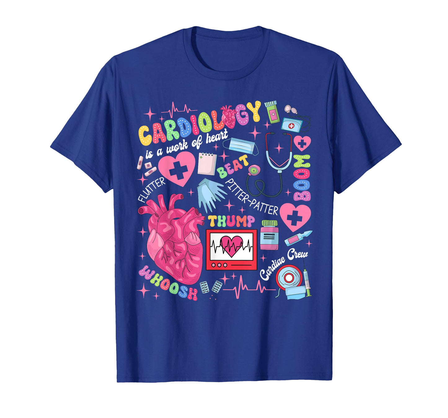 Cardiologist CVICU Cardiac Nurse Cardiology Is Work Of Heart T-Shirt