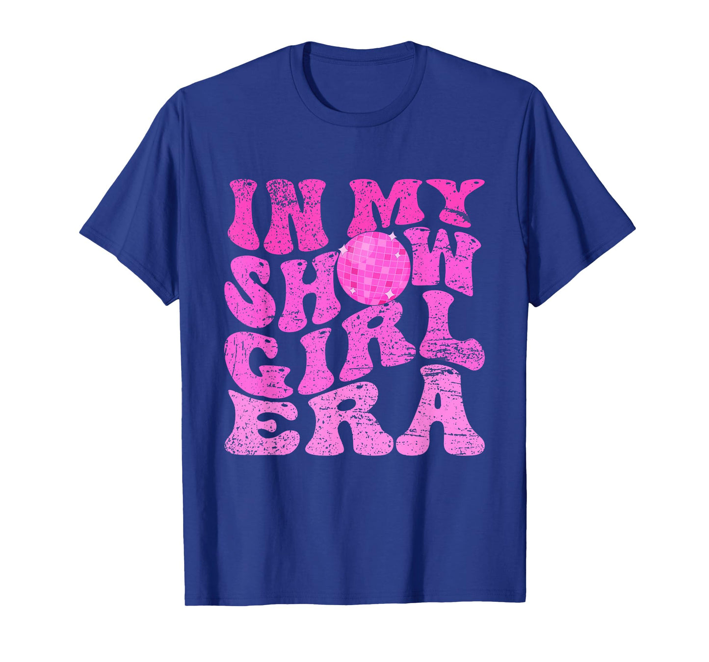 in My Show Girl Era Funny T-Shirt