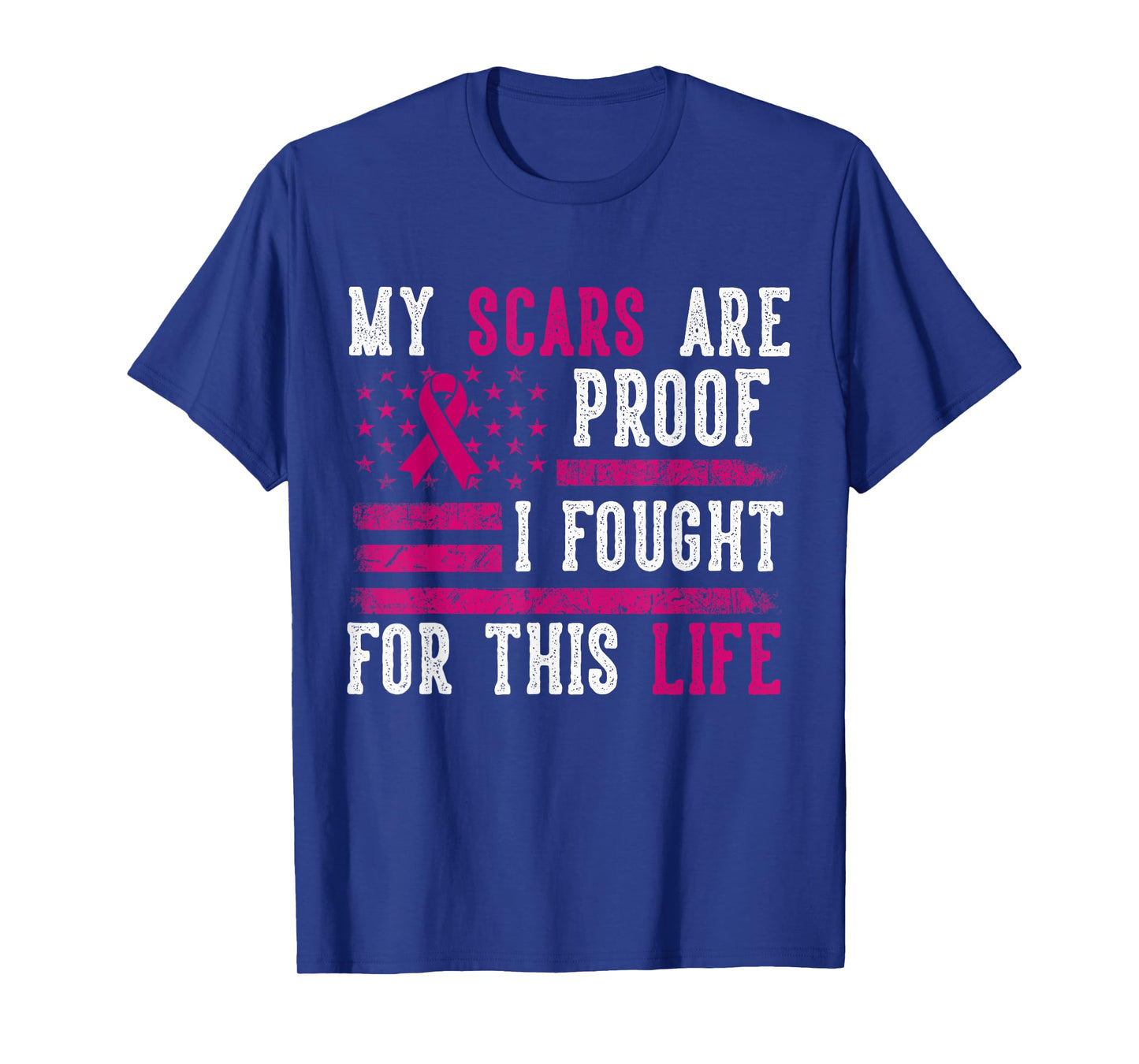 My Scars are Proof I Fought for This Life Breast Cancer T-Shirt