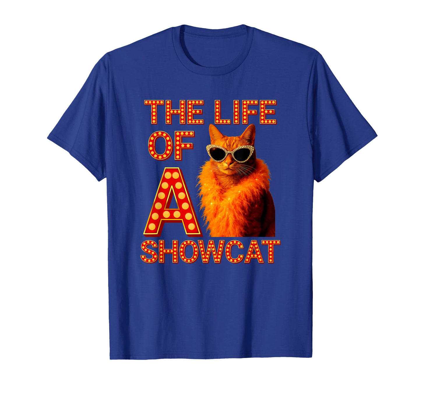 The Life of a Showcat Funny Cat Humor Meme Cat Lover Cat Mom T-Shirt