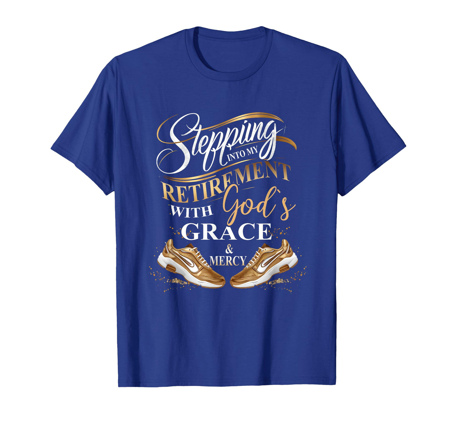 Stepping Into My Retirement With God's Grace And Mercy T-Shirt
