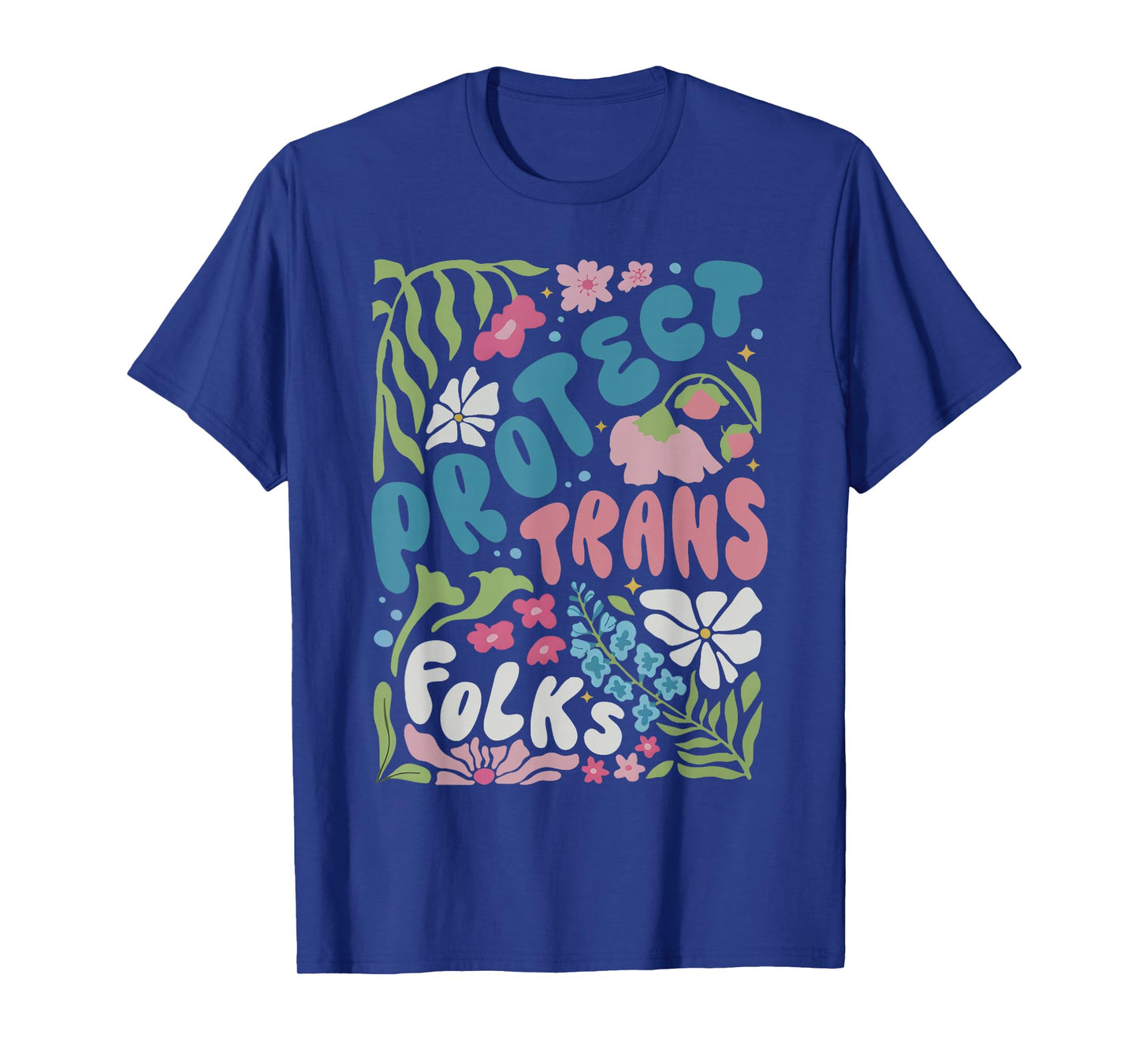 Floral Protect Trans Folks Flower Trans Rights Lgbtq Ally T-Shirt