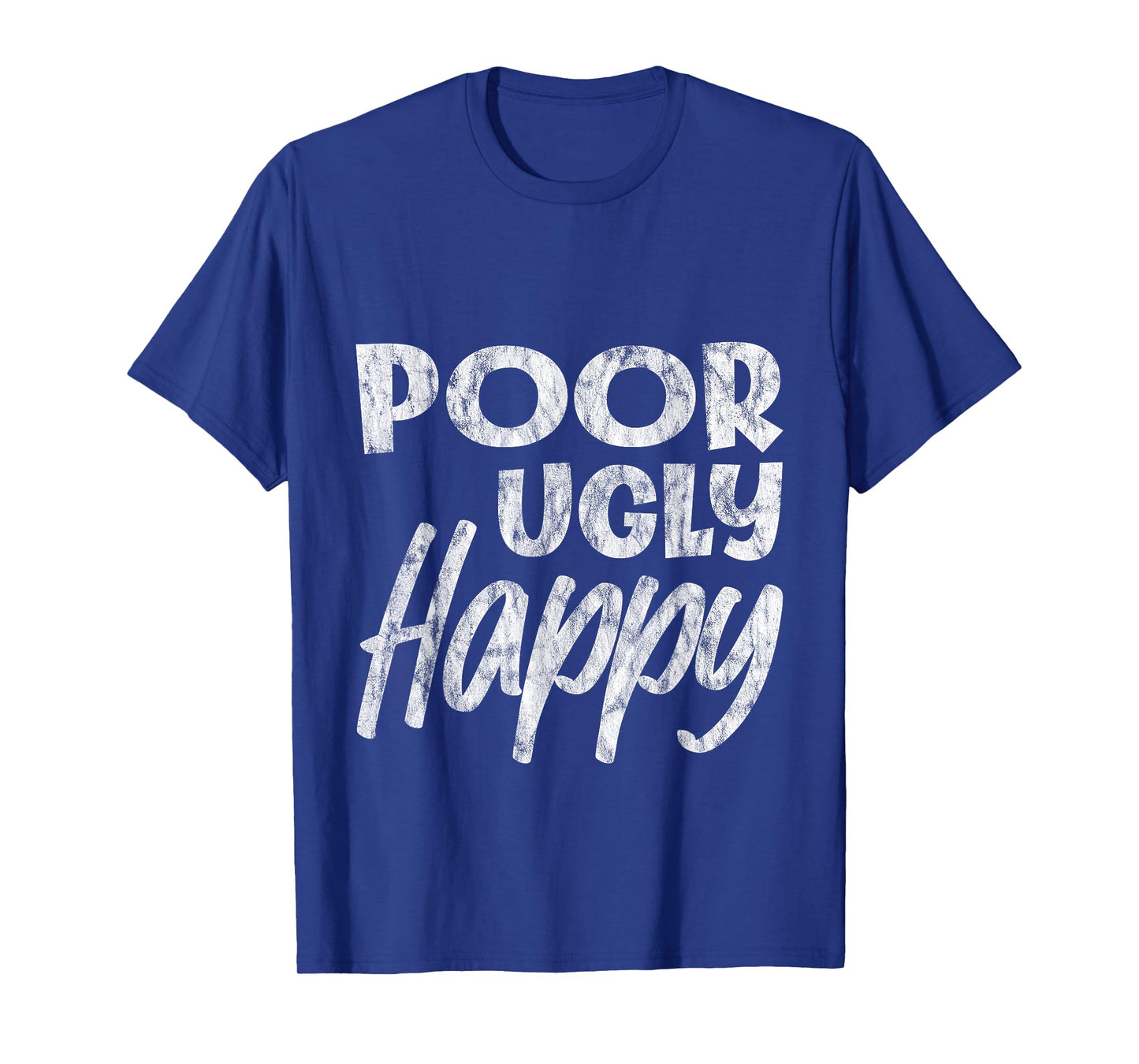 Poor Ugly Happy Humor Lifestyle Adulting -- T-Shirt