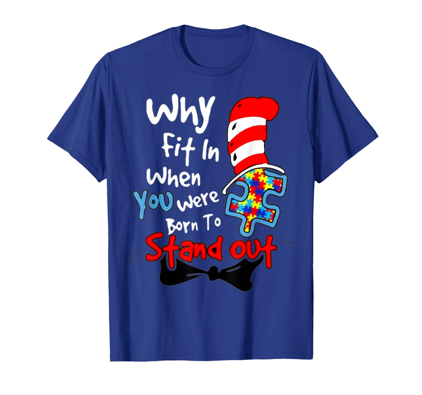 Autism Awareness Why Fit in Doctor Teacher Cat in Hat Cool T-Shirt - T-Shirt | Royal