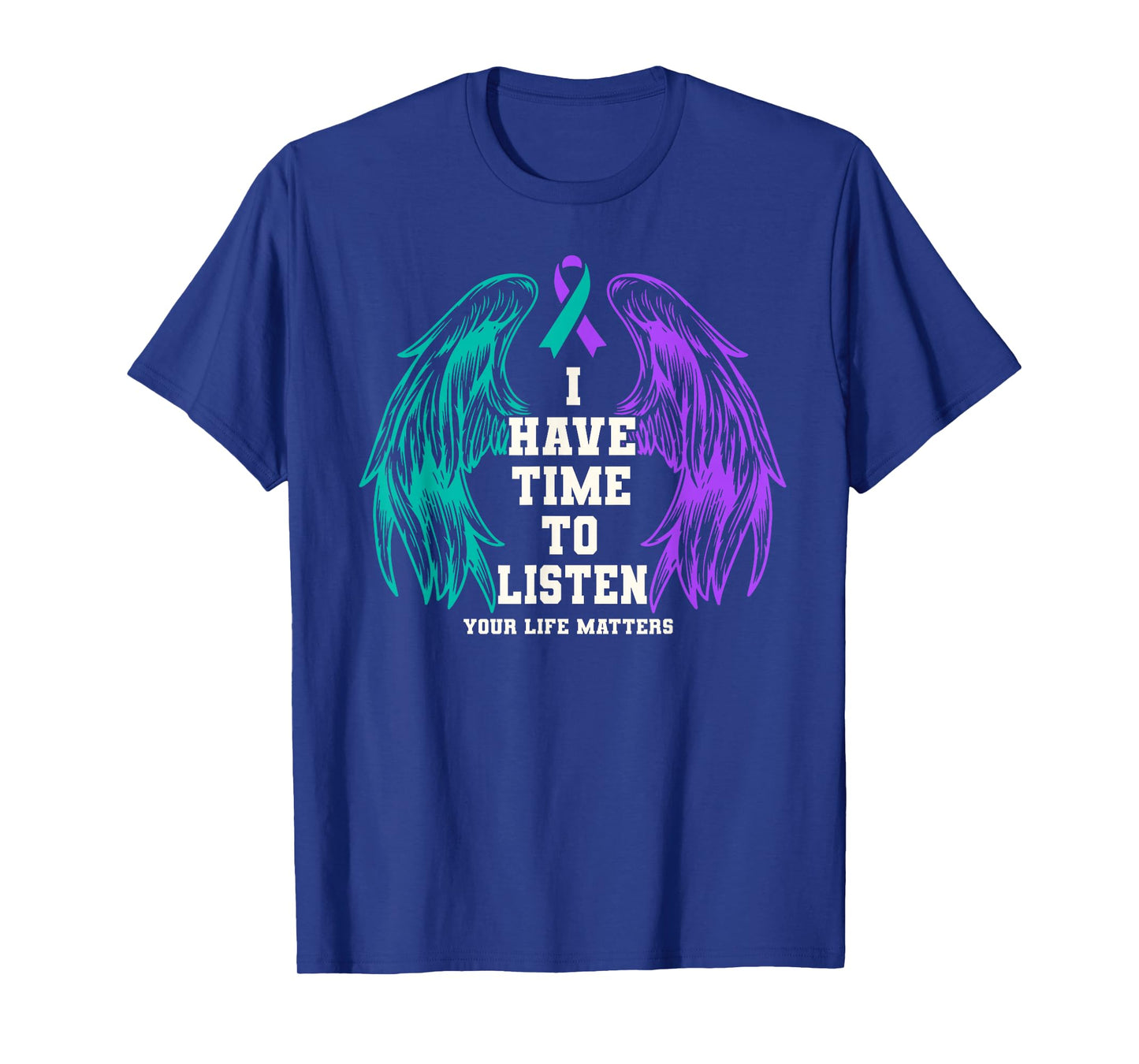I Have Time to Listen Your Life Matters Suicide Prevention T-Shirt