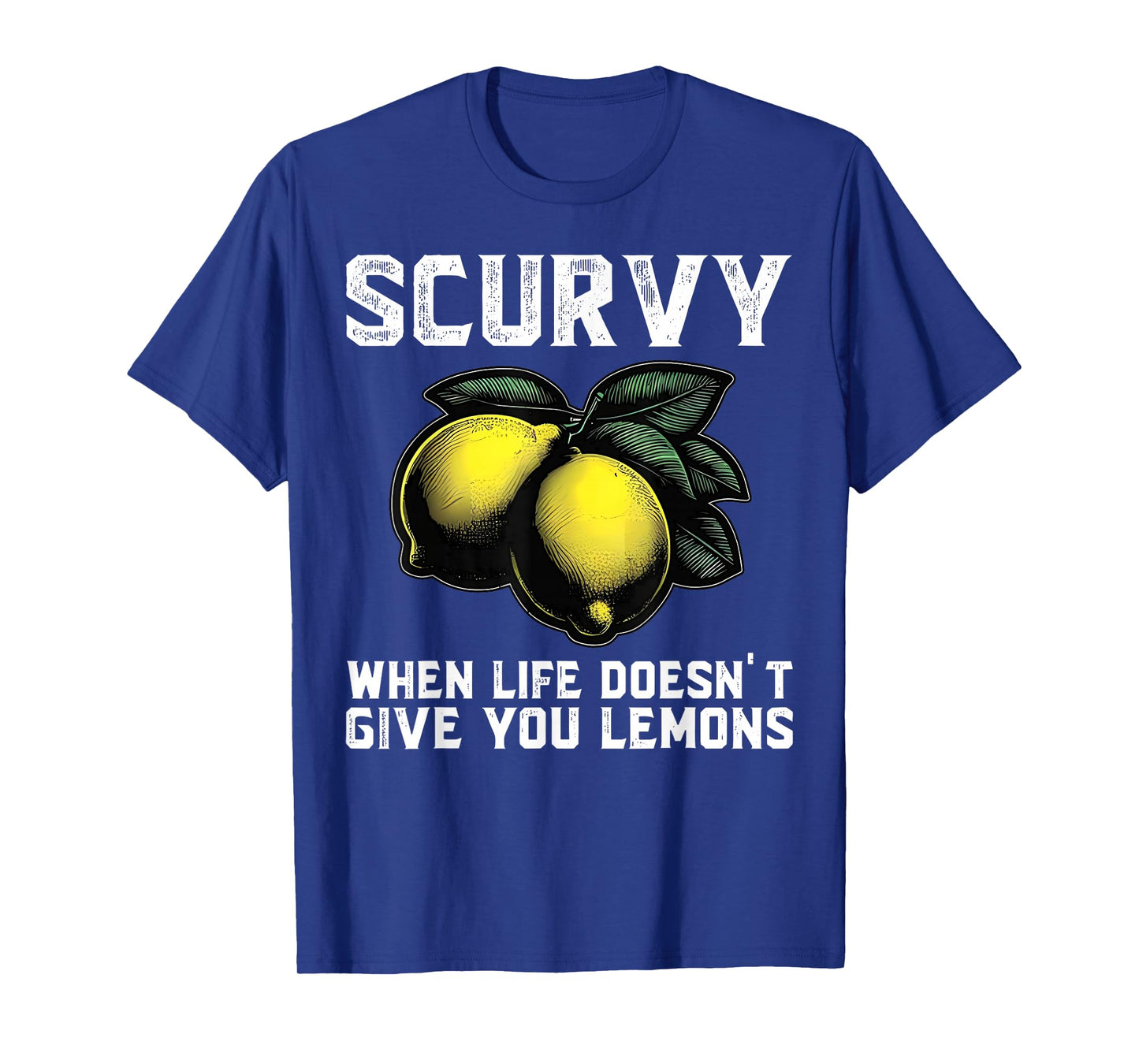 Scurvy When Life Doesn't Give You Lemons Fruit Vintage T-Shirt