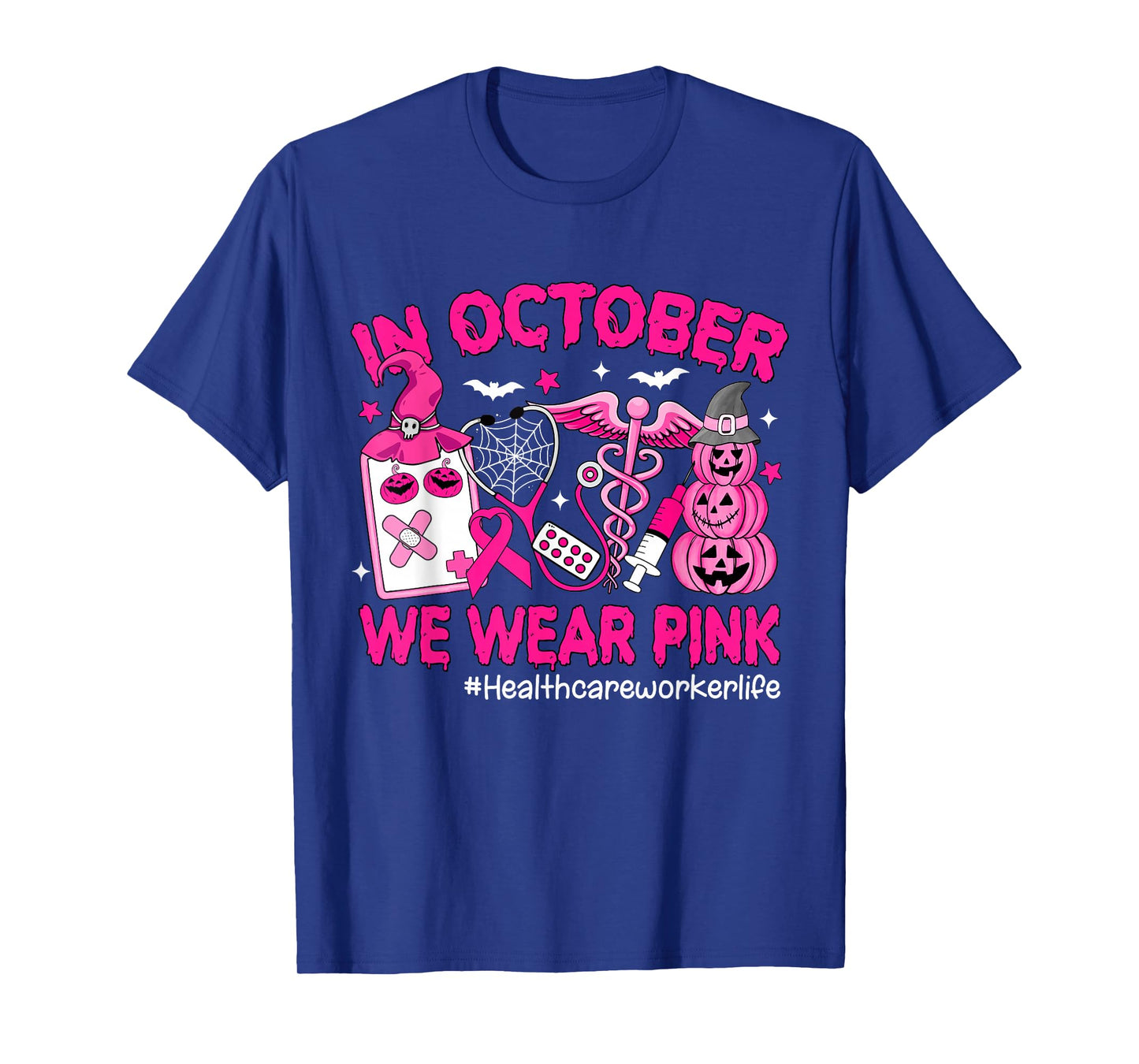 in October We Wear Pink Healthcare Worker Life Breast Cancer T-Shirt
