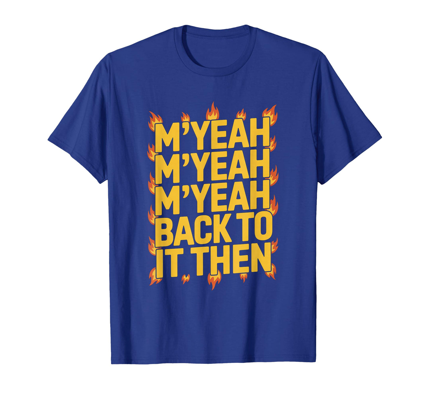 M'Yeah Back to It Then Funny Meme Trend Present Chit Fun T-Shirt