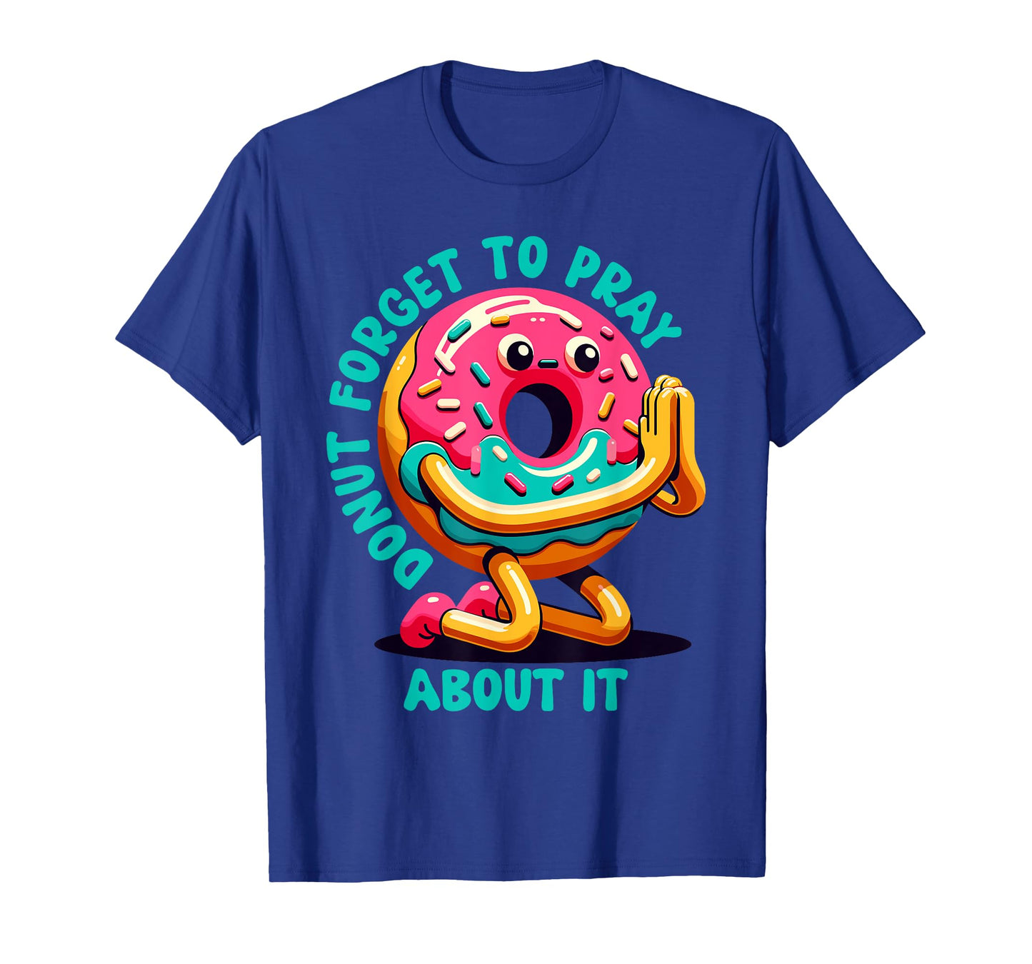 Donut Forget To Pray About It Funny Donut Lover T-Shirt