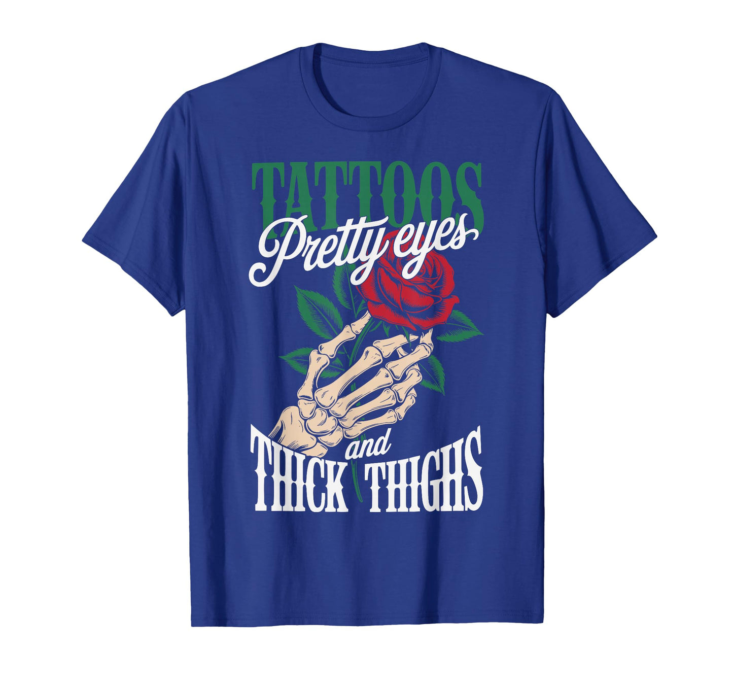 Tattoos Pretty Eyes And Thick Thighs T-Shirt