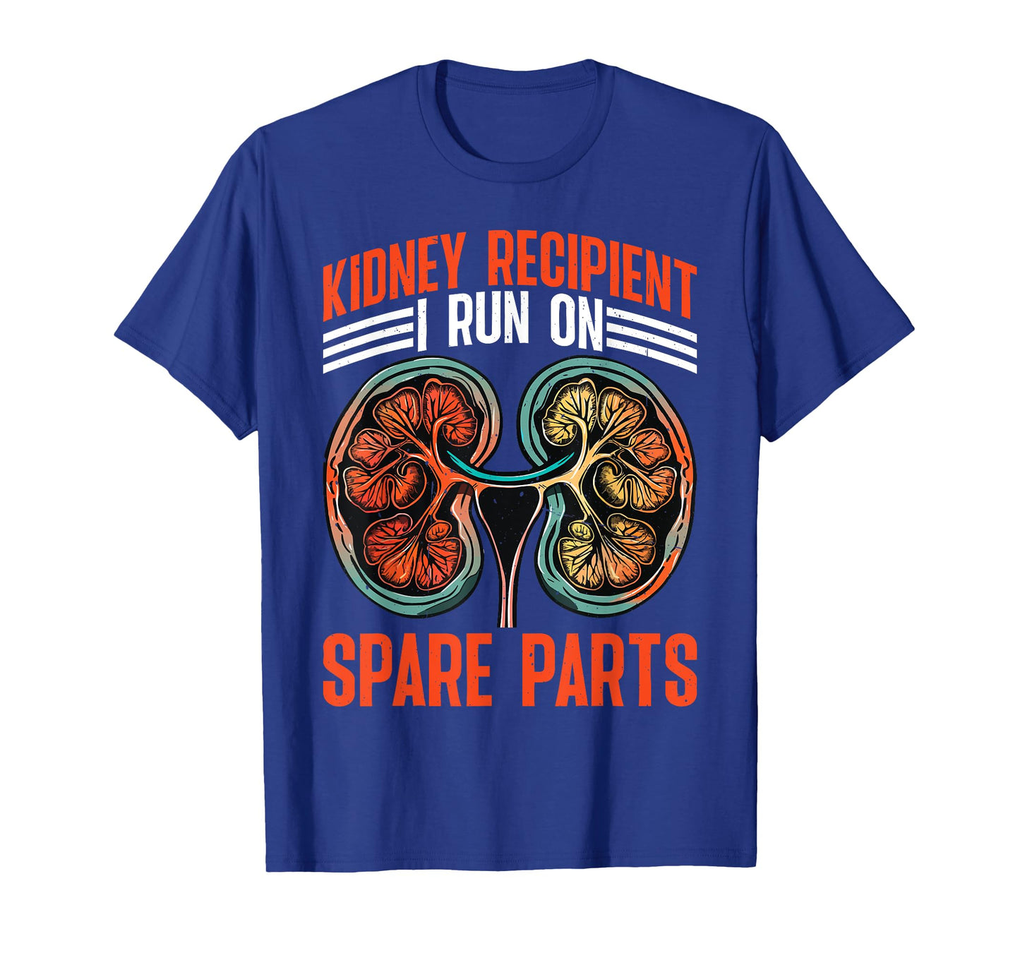Kidney Recipient, I Run On Spare Parts |||--- T-Shirt