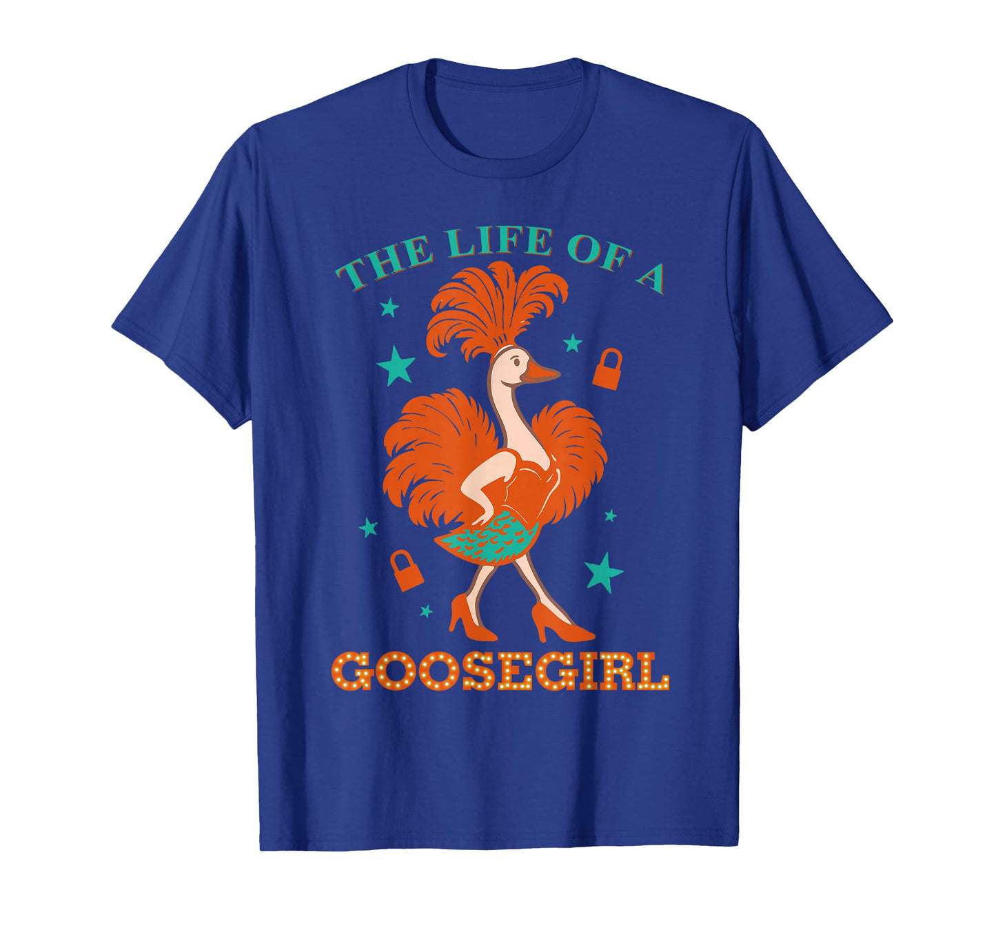 The Life of A Goosegirl Funny Goose with Orange Blue Outfit T-Shirt
