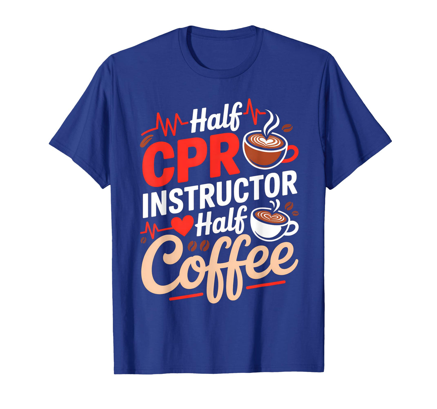 Half CPR Instructor Half Coffee CPR AED Trainer Coffee Lover T-Shirt