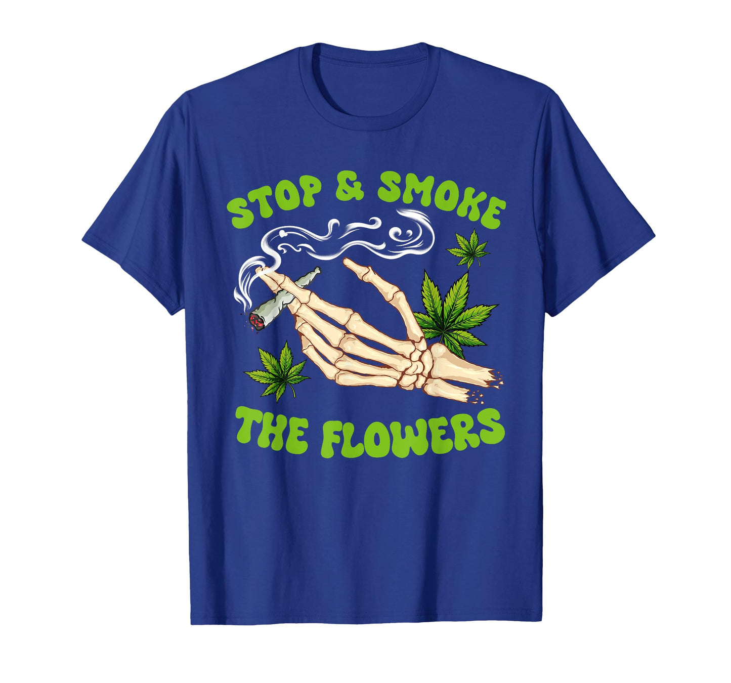 Cannabis Weed Smoking Stoner Babe Stop A Smoke The Flowers T-Shirt